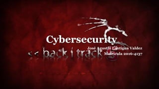 Cybersecurity
José Agustín Lantigua Valdez
Matricula 2016-4137
 