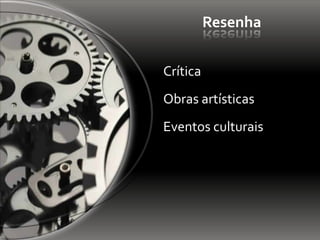 Resenha


Crítica
Obras artísticas
Eventos culturais
 