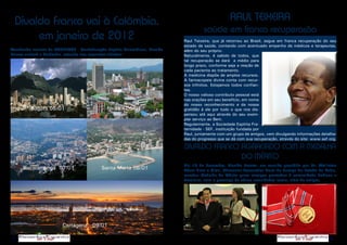 Divaldo Franco vai à Colômbia,                                                                 RAUL TEIXEIRA
                                                                                      saúde em franca recuperação
         em janeiro de 2012                                                 Raul Teixeira, que já retornou ao Brasil, segue em franca recuperação do seu
                                                                            estado de saúde, contando com acentuado empenho de médicos e terapeutas,
Atendendo convite da CONFECOL - Confederação Espírita Colombiana, Divaldo   além do seu próprio.
Franco visitará a Colômbia, estando nas seguintes cidades:                  Naturalmente, é sabido de todos, que
                                                                            tal recuperação se dará a médio para
                                                                            longo prazo, conforme seja a reação de
                                                                            cada pacienta ao tratamento.
                                                                            A medicina dispõe de amplos recursos.
                                                                            A farmacopeia divina conta com recur-
                                                                            sos infinitos. Estejamos todos confian-
                                                                            tes.
                                                                            O nosso valioso contributo pessoal está
                                                                            nas orações em seu benefício, em nome
                                                                            do nosso reconhecimento e da nossa
         Bogotá 05/01                         Neiva - 06/01                 gratidão à ele por tudo o que nos dis-
                                                                            pensou até aqui através do seu exem-
                                                                            plar serviço ao Bem.
                                                                            Regularmente, a Sociedade Espírita Fra-
                                                                            ternidade - SEF, instituição fundada por
                                                                            Raul, juntamente com um grupo de amigos, vem divulgando informações detalha-
                                                                            das do progresso que se dá com sua recuperação, através do site: www.sef.org.

                                                                            DIVALDO FRANCO AGRACIADO COM A MEDALHA
                                                                                           DO MÉRITO
                                                                            Dia 19 de dezembro, Divaldo Franco, em reunião presidida por Dr. Wellinton
     Bucaramanga 07/01                     Santa Marta 08/01                César Lima e Silva, Chanceler Procurador Geral da Justiça do Estado da Bahia,
                                                                            recebeu Medalha do Mérito pelos serviços prestados à comunidade bahiana e
                                                                            brasileira, com a presença de várias autoridades locais, além de amigos.




                        Cartagena - 09/01

3                                                                                                                                                   4
 