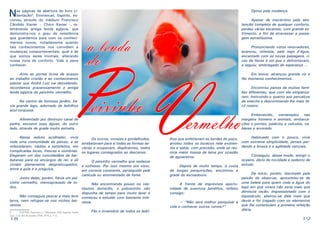 18 19
Nas páginas de abertura do livro Li-
bertação8
, Emmanuel, Espírito, es-
creveu através do médium Francisco
Cândido Xavier – Chico Xavier -, re-
lembrando antiga lenda egípcia, que
demonstra-nos o grau de resistência
que guardamos para com os conheci-
mentos novos, notadamente quando
tais conhecimentos nos convidam a
mudanças comportamentais, qual a de
que somos seres imortais, alterando
nossa zona de conforto. Vale a pena
conhecer:
	 Ante as portas livres de acesso
ao trabalho cristão e ao conhecimento
salutar que André Luiz vai desvelando,
recordamos prazerosamente a antiga
lenda egípcia do peixinho vermelho.
	 No centro de formoso jardim, ha-
via grande lago, adornado de ladrilhos
azul-turquesa.
	 Alimentado por diminuto canal de
pedra, escoava suas águas, do outro
lado, através de grade muito estreita.
	 Nesse reduto acolhedor, vivia
toda uma comunidade de peixes, a se
refestelarem, nédios e satisfeitos, em
complicadas locas, frescas e sombrias.
Elegeram um dos concidadãos de bar-
batanas para os encargos de rei, e ali
viviam plenamente despreocupados,
entre a gula e a preguiça.
	 Junto deles, porém, havia um pei-
xinho vermelho, menosprezado de to-
dos.
	 Não conseguia pescar a mais leve
larva, nem refugiar-se nos nichos bar-
rentos.
8	 XAVIER, Francisco, C. Libertação. Pelo Espírito André
Luiz. 7.ed. Rio de Janeiro: FEB, 1978, p. 7-11.
	 Os outros, vorazes e gordalhudos,
arrebatavam para si todas as formas lar-
várias e ocupavam, displicentes, todos
os lugares consagrados ao descanso.
	 O peixinho vermelho que nadasse
e sofresse. Por isso mesmo era visto,
em correria constante, perseguido pela
canícula ou atormentado de fome.
	 Não encontrando pouso no vas-
tíssimo domicílio, o pobrezinho não
dispunha de tempo para muito lazer e
começou a estudar com bastante inte-
resse.
	 Fêz o inventário de todos os ladri-
lhos que enfeitavam as bordas do poço,
arrolou todos os buracos nele existen-
tes e sabia, com precisão, onde se reu-
niria maior massa de lama por ocasião
de aguaceiros.
	 Depois de muito tempo, à custa
de longas perquirições, encontrou a
grade do escoadouro.
	 A frente da imprevista oportu-
nidade de aventura benéfica, refletiu
consigo:
	 — “Não será melhor pesquisar a
vida e conhecer outros rumos?”
	 Optou pela mudança.
	 Apesar de macérrimo pela abs-
tenção completa de qualquer conforto,
perdeu várias escamas, com grande so-
frimento, a fim de atravessar a passa-
gem estreitíssima.
	 Pronunciando votos renovadores,
avançou, otimista, pelo rego d’água,
encantado com as novas paisagens, ri-
cas de flores e sol que o defrontavam,
e seguiu, embriagado de esperança ...
	 Em breve, alcançou grande rio e
fêz inúmeros conhecimentos.
	 Encontrou peixes de muitas famí-
lias diferentes, que com ele simpatiza-
ram, Instruindo-o quanto aos percalços
da marcha e descortinando-lhe mais fá-
cil roteiro.
	 Embevecido, contemplou nas
margens homens e animais, embarca-
ções e pontes, palácios e veículos, ca-
banas e arvoredo.
	 Habituado com o pouco, vivia
com extrema simplicidade, jamais per-
dendo a leveza e a agilidade naturais.
	 Conseguiu, desse modo, atingir o
oceano, ébrio de novidade e sedento de
estudo.
	 De início, porém, fascinado pela
paixão de observar, aproximou-se de
uma baleia para quem toda a água do
lago em que vivera não seria mais que
diminuta ração; impressionado com o
espetáculo, abeirou-se dela mais que
devia e foi tragado com os elementos
que lhe constituíam a primeira refeição
diária.
a lenda
eixinhoP
do
Vermelho
 