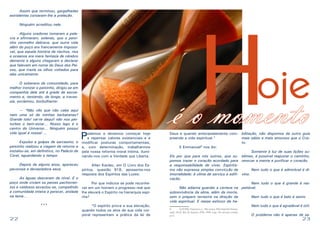 22 23
	 Assim que terminou, gargalhadas
estridentes coroaram-lhe a preleção.
	 Ninguém acreditou nele.
	 Alguns oradores tomaram a pala-
vra e afirmaram, solenes, que o peixi-
nho vermelho delirava, que outra vida
além do poço era francamente impossí-
vel, que aquela história de riachos, rios
e oceanos era mera fantasia de cérebro
demente e alguns chegaram a declarar
que falavam em nome do Deus dos Pei-
xes, que trazia os olhos voltados para
eles unicamente.
	 O soberano da comunidade, para
melhor ironizar o peixinho, dirigiu-se em
companhia dele até à grade de escoa-
mento e, tentando, de longe, a traves-
sia, exclamou, borbulhante:
	 — “Não vês que não cabe aqui
nem uma só de minhas barbatanas?
Grande tolo! vai-te daqui! não nos per-
turbes o bem-estar... Nosso lago é o
centro do Universo... Ninguém possui
vida igual à nossa! ...
	 Expulso a golpes de sarcasmo, o
peixinho realizou a viagem de retorno e
instalou-se, em definitivo, no Palácio de
Coral, aguardando o tempo.
	 Depois de alguns anos, apareceu
pavorosa e devastadora seca.
	 As águas desceram de nível. E o
poço onde viviam os peixes pachorren-
tos e vaidosos esvaziou-se, compelindo
a comunidade inteira a perecer, atolada
na lama...
***
Podemos e devemos começar hoje
a repensar valores existenciais e a
modificar posturas comportamentais,
e, com determinação, trabalharmos
pela nossa reforma moral íntima, ilumi-
nando-nos com a Verdade que Liberta.
	 Allan Kardec, em O Livro dos Es-
píritos, questão 918, apresenta-nos
resposta dos Espíritos das Luzes:
	 Por que indícios se pode reconhe-
cer em um homem o progresso real que
lhe elevará o Espírito na hierarquia espí-
rita?
	 “O espírito prova a sua elevação,
quando todos os atos de sua vida cor-
poral representam a prática da lei de
Deus e quando antecipadamente com-
preende a vida espiritual.”
	 E Emmanuel9
nos diz:
Eis por que para nós outros, que su-
pomos trazer o coração acordado para
a responsabilidade de viver, Espiritis-
mo não expressa simples convicção de
imortalidade: é clima de serviço e edifi-
cação.
	 Não adianta guardar a certeza na
sobrevivência da alma, além da morte,
sem o preparo terrestre na direção da
vida espiritual. E nesse esforço de ha-
9	 XAVIER, Francisco, C. Pão nosso. Pelo Espírito Emma-
nuel. 18.ed. Rio de Janeiro: FEB, 1999, Cap.: No serviço cristão.
p.12.
bilitação, não dispomos de outro guia
mais sábio e mais amoroso que o Cris-
to.
	 Somente à luz de suas lições su-
blimes, é possível reajustar o caminho,
renovar a mente e purificar o coração.
	 Nem tudo o que é admirável é di-
vino.
	 Nem tudo o que é grande é res-
peitável.
	 Nem tudo o que é belo é santo.
	 Nem tudo o que é agradável é útil.
	 O problema não é apenas de sa-
Hoje
é o momento
 