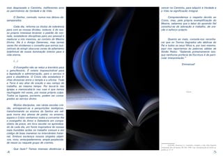 4 5
vencer no Caminho, para adquirir a Verdade e
a Vida na significação integral.
	 Compreendemos o respeito devido ao
Cristo, mas, pela própria exemplificação do
Mestre, sabemos que o labor do aprendiz fiel
constitui-se de adoração e trabalho, de ora-
ção e esforço próprio.
	 Quanto ao mais, consola-nos reconhe-
cer que os Textos Sagrados são dádivas do
Pai a todos os seus filhos e, por isso mesmo,
aqui nos reportamos às palavras sábias de
Simão Pedro: “Sabendo primeiramente isto:
que nenhuma profecia da Escritura é de parti-
cular interpretação.”
Emmanuel1
***
1	 XAVIER, Francisco C. Caminho, verdade e vida. Pelo Espírito
Emmanuel. Rio de Janeiro, RJ: Feb, 1998. Cap.: Interpretação de textos sa-
grados, p. 13-15.
mos desprezado o Caminho, indiferentes ante
os patrimônios da Verdade e da Vida.
	 O Senhor, contudo, nunca nos deixou de-
samparados.
	 Cada dia, reforma os títulos de tolerância
para com as nossas dívidas; todavia, é de nos-
so próprio interesse levantar o padrão da von-
tade, estabelecer disciplinas para uso pessoal e
reeducar a nós mesmos, ao contato do Mestre
Divino. Ele é o Amigo Generoso, mas tantas
vezes lhe olvidamos o conselho que somos sus-
cetíveis de atingir obscuras zonas de adiamento
indefinível de nossa iluminação interior para a
vida eterna.
	(...)
	 O Evangelho não se reduz a breviário para
o genuflexório. É roteiro imprescindível para
a legislação e administração, para o serviço e
para a obediência. O Cristo não estabelece li-
nhas divisórias entre o templo e a oficina. Toda
a Terra é seu altar de oração e seu campo de
trabalho, ao mesmo tempo. Por louvá-lo nas
igrejas e menoscabá-lo nas ruas é que temos
naufragado mil vezes, por nossa própria culpa.
Todos os lugares, portanto, podem ser consa-
grados ao serviço divino.
	 Muitos discípulos, nas várias escolas cris-
tãs, entregaram-se a perquirições teológicas,
transformando os ensinos do Senhor em relí-
quia morta dos altares de pedra; no entanto,
espera o Cristo venhamos todos a converter-lhe
o evangelho de Amor e Sabedoria em compa-
nheiro da prece, em livro escolar no aprendiza-
do de cada dia, em fonte inspiradora de nossas
mais humildes ações no trabalho comum e em
código de boas maneiras no intercâmbio frater-
nal. Embora esclareça nossos singelos objeti-
vos, noto, antecipadamente, ampla perplexida-
de nesse ou naquele grupo de crentes.
	 Que fazer? Temos imensas distâncias a
 