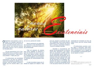 16 17
OEspiritismo vem levantar o véu re-
velador da realidade espiritual do
ser, demonstrando-nos que somos Es-
píritos, cuja vida antecede o berço e su-
cede o túmulo, num caminhar contínuo
pela senda evolutiva, rumo ao alcance
da felicidade plena.
	 Os que sintonizamos com a Dou-
trina Espírita temos a excelente oportu-
nidade de não somente o “saber como”,
mas também o “saber para que”.
	 O conhecimento da imortalidade
conscientiza o ser para um comporta-
mento ético elevado em relação ao seu
próximo, tudo lhe fazendo conforme o
padrão que lhe constitui ideal e que,
por sua vez, gostaria de receber.
	 Nesse sentimento de solidarieda-
de se encontra a meta desafiadora que
deve alcançar no processo evolutivo e
de autoiluminação.
	 Todo um esquema de projetos
para tornar realidade se apresenta a
partir do momento em que a sua exis-
tência física adquire sentido, significa-
do e finalidade, que não se interrompem
com a morte orgânica, no seu incessan-
te fenômeno de transformações mole-
culares.
	 A visão imortalista enseja uma di-
latação de objetos em relação à vida,
pois que, logrado um patamar de valo-
res e realizações, outro surge atraente,
propiciando novos esforços que facul-
tam o contínuo crescimento intelecto-
-moral do candidato decidido.
	 Questões e circunstâncias afli-
gentes, que se apresentam no contexto
social como relevantes e que respon-
dem por incontáveis conflitos gerado-
res de infelicidade cedem espaço a le-
gítimas aspirações de plenitude, que se
colocam acima das questiúnculas cuja
importância é-lhes atribuída, em razão
de não passarem de frivolidades, des-
perdícios de tempo e de emoção. Isto
porque, a certeza da causalidade divina
e da sua justiça faculta uma real cons-
cientização de conteúdos em favor do
próprio futuro, que tem começo desde
então.
	 O conhecimento, portanto, racio-
nal, lógico e emocional, sobre Deus,
sobrevivência e função do amor ao pró-
ximo, conscientiza o ser a respeito da
sua humanidade e da destinação glorio-
sa que logrará no futuro.7
***
7	 FRANCO, Divaldo P. Momentos de consciência. Pelo
Espírito Joanna de Ângelis. Salvador, BA: Leal, 1992. Cap.: Co-
nhecimento e consciência, p. 22-23.
xistenciaisEnovos
valores
 