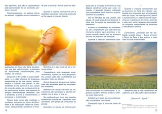 des legítimas, que são as responsáveis de que se exorna a fim de sentir-se feliz.
pela estruturação do ser profundo, por*
tanto, imortal.
Quando a criatura se encontra com a
Simultaneamente, os valores éticos realidade espiritual, toda uma revolução
se alteram, surgindo novos conceitos e se lhe opera no mundo interior.

*
prios para a evolução e enfrenta-os com
alegria, dando-se conta que viver, no
Quando a criatura compreende que
mundo, é aprender sempre, utilizando se encontra na Terra em trânsito, reacom propriedade cada minuto e aconte- lizando um programa que se estenderá
cimento do cotidiano.
além do corpo, na vida espiritual, realiza
Usa as bênçãos da vida, porém, não o autoencontro, e, mesmo quando expeabusa, de cada experiência retirando li- rimenta o fenômeno da morte, defronta
ções que incorpora às aquisições per- a vida sem sofrer qualquer perturbação
ou surpresa, mergulhando na Amorosa
manentes.
Acalma as ansiedades do sentimen- Consciência Cósmica.
*
to, por compreender que tudo tem seu
momento próprio para acontece; e soCertamente, pensando em tal reamente sucede aquilo que se encontra lidade, propôs Jesus. - Busca primeiro
incurso no processo da evolução.
o Reino de Deus e Sua justiça, e tudo
Aprende a silenciar, eliminando pala- mais te será acrescentado.

Dulcifica-se o seu modo de ser e toraspirações em favor dos bens duradouros, que são indestrutíveis, e passíveis na-se afável.
de incessantes transformações para
Tranquiliza-se ante quaisquer aconmelhor, na criatura.
tecimentos, mesmo os mais desgastanDesperta-se-lhe então a responsabili- tes, porque sabe das causalidades que
dade, e a visão otimista do progresso elucidam todos os efeitos.
assenhoreia-se de sua mente, estimuNunca desanima, porque suas realizalando-a a crescer sem cessar. A sen- ções não aguardam apoio ou recompensibilidade se lhe aprimora e seu campo sas imediatas.
de emoções alarga-se, enriquecendo-se
Identifica no serviço do bem os insde sentimentos nobres, que superam as
antigas manifestações inferiores, tais trumentos para conseguir a perfeita afio azedume, a raiva, o ressentimento, a nidade com o amor, e doa-se.
amargura, a insatisfação...
Na meditação em torno dos desafios
Porque suas metas são mediatas, a existenciais ilumina-se, crescendo inteconfiança aumenta em torno da Divin- riormente, sem perigo de retrocesso ou
dade e as realizações fazem-se primo- parada.
rosas, conquistando sabedoria e amor,

4

Descobre no século os motivos pró-

Despertar para a vida é imperativo de
vras excessivas na conversação, e, logrando equilíbrio mental, produz o silên- urgência, que não podes desconsiderar.
cio mais importante.
Solidário em todas as circunstâncias,
não se precipita, nem recua.
Conquista a paz e torna-se irmão de
todos.

Joanna de Ângelis

1

1	
FRANCO, Divaldo P. Momentos enriquecedores. Pelo
Espírito Joanna de Ângelis. Salvador, BA: Leal, 2009. Cap.: 14, p.
73-77.

5

 