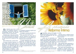 DES
PER para
TAR a

V A

Nele estava a vida, e a vida era a luz dos homens.” (João 1
: 4)

O

ida

ra, despertar para vida, é vê-la
em sua verdadeira grandeza e as qualidades elevadas do espírito que
importância, identificando nossas res- desejo reter amanhã?” 2
ponsabilidades perante nós mesmos,
É chegado o momento de reformular
perante o próximo e perante Deus.
valores, de transformação íntima.
Despertar para a vida é não só planeNos esforçarmos de modo a que, a
jar a construção de melhores dias para
nós e para a sociedade, por conseguin- cada dia, venhamos a ser melhores do
te, mas colocar-se no trabalho de reali- que dia anterior, e, no dia seguinte, melhores do que no dia de hoje.
zação.
O Amigo Inseparável de todos nós,
Não é desejar fazer; é preciso fazer.
lembra-nos: “O homem bom, do bom
Emmanuel, Benfeitor Espiritual, nos tesouro do seu coração tira o bem, e
fala: Irmãos nossos existem que re- o homem mau, do mau tesouro do seu
gressam da Terra pela mesma porta da coração tira o mal, porque da abundânignorância e da indiferença pela qual cia do seu coração fala a boca.” (Lucas
entraram. Eis por que, no balanço das 6 : 45)
atividades de cada dia, os discípulos deverão interrogar a si mesmos: — “Que
fiz hoje? acentuei os traços da criatura
XAVIER, Francisco, C. Pão nosso. Pelo Espírito Emmainferior que fui até ontem ou desenvolvi 2	

6

nuel. 18.ed. Rio de Janeiro: FEB, 1998. Cap. 135, p. 282.

A

chamada

Reforma Íntima

Veneranda Joanna de Ângelis to infeliz.
comenta sobre a reforma íntima,
Lograrás vencer a violência interior
meta a ser perseguida por nós, nos que te propele para o mal, se perseseguintes termos: 3
verares na luta.
	 Cada um se movimenta, no
Sempre que surja oportunidade,
mundo, no campo onde as possibili- faze o bem, por mais insignificante
dades melhores estão colocadas para que te pareça. Gera o momento de
o seu crescimento. Nem sempre se ser útil e aproveita-o.
recebe o que se merece. Antes, são
Não aguardes pelas realizações repropiciados os recursos para mais
amplas e graves conquistas, que da- tumbantes, nem te detenhas esperando as horas de glorificação.
rão resultados mais valiosos.
Para quem está honestamente inAssim, aprende a controlar as tuas
más inclinações e adia o teu momen- teressado na reforma íntima, cada
instante lhe faculta conquistas que
3	
FRANCO, Divaldo P. Vigilância. Pelo Espírito Joanna investe no futuro, lapidando-se e
de Ângelis. Salvador, BA: Leal, 1987. Cap.: 11, p. 74-76.

7

 