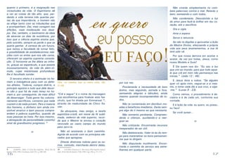 quanto o primeiro, é a resignação nas
vicissitudes da vida. O Espiritismo dá
a ver as coisas de tão alto, que, perdendo a vida terrena três quartas partes da sua importância, o homem não
se aflige tanto com as tribulações que
a acompanham. Daí, mais coragem nas
aflições, mais moderação nos desejos. Daí, também, o banimento da ideia
de abreviar os dias da existência, por
isso que a ciência espírita ensina que,
pelo suicídio, sempre se perde o que se
queria ganhar. A certeza de um futuro,
que temos a faculdade de tornar feliz,
a possibilidade de estabelecermos relações com os entes que nos são caros,
oferecem ao espírita suprema consolação. O horizonte se lhe dilata ao infinito, graças ao espetáculo, a que assiste
incessantemente, da vida de além-túmulo, cujas misteriosas profundezas
lhe é facultado sondar.
O terceiro efeito é o estimular no homem a indulgência para com os defeitos alheios. Todavia, cumpre dizê-lo, o
princípio egoísta e tudo que dele decorre são o que há de mais tenaz no homem e, por conseguinte, de mais difícil
de desarraigar. Toda gente faz voluntariamente sacrifícios, contanto que nada
custem e de nada privem. Para a maioria
dos homens, o dinheiro tem ainda irresistível atrativo e bem poucos compreendem a palavra supérfluo, quando de
suas pessoas se trata. Por isso mesmo,
a abnegação da personalidade constitui
sinal de grandíssimo progresso. 9
-o-

eu quero
eu posso
eu faço!
Filho, vai trabalhar hoje na minha vinha. (Mt.
21:28)

“Crê e segue” é o nome da mensagem
que escolhemos para finalizar este fascículo, que foi ditada por Emmanuel 10,
através da mediunidade de Chico Xavier:
Se abraçaste, meu amigo, a tarefa
espiritista-cristã, em nome da fé sublimada, sedento de vida superior, recorda que o Mestre te enviou o coração
renovado ao vasto campo do mundo
para servi-lo.
Não só ensinarás o bom caminho.
Agirás de acordo com os princípios elevados que apregoas.
Ditarás diretrizes nobres para os outros, contudo, marcharás dentro delas,

9	

KARDEC, Allan. O Livro dos Espíritos . 80.ed. Rio de
Janeiro: FEB, 1998. Conclusão, item VI.I. p. 488-489.

16

10	

XAVIER, Francisco, C. Pão nosso. Pelo Espírito Emmanuel. 18.ed. Rio de Janeiro: FEB, 1998. Cap. 180, p. 371-372.

Não viverás simplesmente no combate palavroso contra o mal. Reterás o
bem, semeando-o com todos.
Não condenarás. Descobrirás a luz
do amor para fazê-la brilhar em teu coração, até o sacrifício.
Ora e vigia.
Ama e espera.
Serve e renuncia.
Se não te dispões a aproveitar a lição
do Mestre Divino, afeiçoando a própria
vida aos seus ensinamentos, a tua fé
terá sido vã.
Por que nossa demora em aceitar e
acatar, de vez por todas, Jesus, como
nosso Modelo e Guia?
É Ele quem nos diz: “Eu sou a luz
que vim ao mundo, para que todo aquele que crê em mim não permaneça nas
trevas.” (João 12 : 46).

E Jesus dizia a todos: “Se alguém
quer vir após mim, negue-se a si mesProclamarás a necessidade de bom mo, e tome cada dia a sua cruz, e sigaânimo, mas seguindo, estrada a fora, -me.” (Lucas 9 : 23).
semeando alegrias e bênçãos, ainda
Como vemos, o procedimento é demesmo quando incompreendido de to- cisório e é de cada um, conforme sua
dos.
vontade.
por tua vez.

Não te contentarás em distribuir moE é lição da vida: eu quero, eu posso,
edas e benefícios imediatos. Darás sem- eu faço!
pre algo de ti mesmo ao que necessita.
Se você quiser...
Não somente perdoarás. Compreenderás o ofensor, auxiliando-o a reerguer-se.
-oNão criticarás. Encontrarás recursos
inesperados de ser útil.
Não deblaterarás. Valer-te-ás do tempo para materializar os bons pensamentos que te dirigem.
Não disputarás inutilmente. Encontrarás o caminho do serviço aos semelhantes em qualquer parte.

17

 