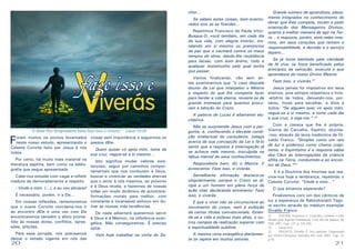 nhor...
Se sabeis estas coisas, bem-aventurados sois se as fizerdes...

Viverás
faze isso e

F

“E disse-lhe: Respondeste bem; faze isso, e viverás.” - Lucas 10:28

oram muitos os pontos levantados coisas sem importância e seguirmos os
neste nosso estudo, apresentando o passos dEle.
Celeste Convite feito por Jesus à nós
Quem quiser vir após mim, tome de
todos.
sua cruz, negue-se a si mesmo...
Por certo, há muito mais material na
Isto significa mudar valores exisliteratura espírita, bem como na biblio- tenciais, seguir por caminhos comporgrafia que segue apresentada.
tamentais que nos conduzam à Deus,

Cabe-nos estudar com vagar e refletir buscar e vivenciar as verdades eternas
madura de demoradamente a respeito. que o amor à nós mesmos, ao próximo
- Vinde a mim, (...), e eu vos aliviarei! e à Deus revela, e fazermos de nossas
vidas um modo dinâmico de autotransÉ necessário, porém, ir a Ele...
formações morais para melhor, com
Em nossas reflexões, rememoremos constante e incansável esforço em doque o suave Convite conclama-nos ir mar as nossas más tendências.
ao encontro dEle e uma vez com Ele
De nada adiantará querermos servir
encontraremos também o alívio prome- à Deus e à Mamon, na referência evantido às nossas dores, conflitos, opres- gélica. Não conseguiremos. É preciso
sões, aflições.
optar.
Para essa jornada, nós precisamos
deixar o estado vigente em nós das

20

Vem hoje trabalhar na vinha do Se-

Grande número de aprendizes, plenamente integrados no conhecimento do
dever que lhes compete, tocam a pedir
orientação dos Mensageiros Divinos,
quanto à melhor maneira de agir na Terra... a resposta, porém, está neles mesmos, em seus corações que temem a
responsabilidade, a decisão e o serviço
áspero...

Repetimos Francisco de Paula Vitor:
Busque-O, você também, em cada dia
da sua vida, com alegria interior, instalando em si mesmo os prenúncios
da paz que o vacinará contra os maus
tempos da alma, dando-lhe resistência
Se já foste banhado pela claridade
para facear, com bom ânimo, todo e
qualquer testemunho pelo qual tenha da fé viva, se foste beneficiado pelos
princípios da salvação, executa o que
que passar.
aprendeste do nosso Divino Mestre:
Vamos finalizando, não sem anFaze isso, e viverás.21
tes examinarmos que “o caso daquele
Jesus jamais foi impositivo em seus
doutor da Lei que interpelou o Mestre
a respeito do que lhe competia fazer ensinos, pois sempre respeitava o livrepara herdar a vida eterna, reveste-se de -arbítrio de todos, deixando-nos, porgrande interesse para quantos procu- tanto, livres para escolher, e dizia a
todos: “Se alguém quer vir após mim,
ram a bênção do Cristo.
tome cada dia
A palavra de Lucas é altamente elu- negue-se a si mesmo, e22
a sua cruz, e siga-me.”
cidativa.

Com a clareza que lhe é própria,
Vianna de Carvalho, Espírito, elucida-nos, através da lavra mediúnica de Divaldo Franco: “Simples como um raio
de luz e poderoso como chama crepitante, o Espiritismo é a resposta sábia
dos Céus às interrogações da criatura
aflita na Terra, conduzindo-a ao enconRespondeste bem, diz o Mestre. E tro de Deus.”23
acrescenta: Faze isso, e viverás.
E é a Doutrina dos Imortais que reaSemelhante afirmação destaca-se viva-nos hoje a lembrança, repetindo o
singularmente, porque o Cristo se di- Celeste Convite: “Vinde a mim...”
rigia a um homem em plena força de
O que estamos esperando?
ação vital, declarando entretanto: Faze
Finalizemos com um dos cânticos de
isso, e viverás.
É que o viver não se circunscreve ao luz e esperança de Rabindranath Tagomovimento do corpo, nem à exibição re escrito através do médium exemplar
de certos títulos convencionais. Esten- Divaldo Franco:
Não se surpreende Jesus com a pergunta, e, conhecendo a elevada condição intelectual do consulente, indaga
acerca da sua concepção da Lei e fá-lo
sentir que a resposta à interrogação já
se achava nele mesmo, insculpida na
tábua mental de seus conhecimentos.

de-se a vida a esferas mais altas, a outros campos de realização superior com
a espiritualidade sublime.

A mesma cena evangélica diariamente se repete em muitos setores.

21	
XAVIER, Francisco C. Caminho, verdade e vida.
Ditado pelo Espírito Emmanuel. 17ed. Rio de Janeiro, RJ:
FEB. 1997. Cap.: 157, p. 329-330.
22	
Lucas 9:23
23	
FRANCO, Divaldo P. Aos espíritas. Organizado
por Álvaro Chrispino. Salvador, BA: Leal. 2005. Cap.: 15,
p. 81

21

 