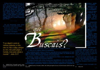 O Meigo Rabi da Galileia fala-nos, revivido nas letras da Doutrina Espírita:
Sou o grande médico das almas e venho trazer-vos o remédio que vos há
de curar. Os fracos, os sofredores e
os enfermos são os meus filhos prediletos. Venho salvá-los. Vinde, pois, a
mim, vós que sofreis e vos achais oprimidos, e sereis aliviados e consolados.
Não busqueis alhures a força e a consolação, pois que o mundo é impotente
para dá-las.14

solucionar problemas mesquinhos.

“E Jesus, voltando-se e vendo que eles o seguiam, disse-lhes: Que buscais?” - João 1:38

Esquecem-se de
que o Cristo ensinou e exemplificou.
A cruz do Calvário é símbolo vivo.
Quem deseja a
liberdade
precisa
obedecer aos desígnios supremos.
Sem

Espírito Verdade

que

Por que demoramos tanto tempo
para atender o chamado de Jesus?
O que nos impede ainda?
O que buscamos, afinal, na vida?
Desejamos a felicidade?
Estamos procurando conquistá-la?

“E se alguém ouvir as
minhas palavras, e não
crer, eu não o julgo; porque
eu vim, não para julgar o
mundo, mas para salvar o
mundo.” - João 1 7
2:1

Buscais?

14	
KARDEC, Allan. O Evangelho segundo o Espiritismo. 116ed. Rio de Janeiro, RJ: FEB. 1999. Cap.VI, item
7, p. 131

14

a compreensão
de Jesus, no campo íntimo, associada aos atos de cada
dia, a alma será
sempre a prisioneira de inferiores preocupações.

E

Ninguém olvide
a verdade de que o
Cristo se encontra
no umbral de todos
os templos religiosos do mundo,
perguntando, com
interesse, aos que
entram:
“Que buscais?”

mmanuel, Benfeitor Espiritual, nos fala15 a respeito dessa indagação do Cristo:

O Celeste Amigo nos alerta o entendimento: “Nem todo o que me diz:
Cada existência isolada oferece ao homem o proveito de novos conhecimentos. A aqui- Senhor, Senhor! entrará no reino dos
sição de valores religiosos, entretanto, é a mais importante de todas, em virtude de cons- céus, mas aquele que faz a vontade de
tituir o movimento de iluminação definitiva da alma para Deus.
meu Pai, que está nos céus.” 16
A vida em si é conjunto divino de experiências.

O que nos faculta entender que, uma
Os homens, contudo, estendem a esse departamento divino a sua viciação de sentivez nos intitulando como Cristãos, prementos, no jogo inferior dos interesses egoísticos.
cisamos sê-lo mantendo-nos cristãos
Os templos de pedra estão cheios de promessas injustificáveis e de votos absurdos.
com Cristo. Discípulo, sendo-lhe fiel seMuitos devotos entendem encontrar na Divina Providência uma força subornável, eiva- guidor.
da de privilégios e preferências. Outros se socorrem do plano espiritual com o propósito de
Não basta a nossa vinculação a de15	
XAVIER, Francisco C. Caminho, verdade e vida. Ditado pelo Espírito Emmanuel. 17ed. Rio de Janeiro, RJ: FEB. 1997. Cap.:
22, p. 59-60.

16	

Mateus 7:21

15

 