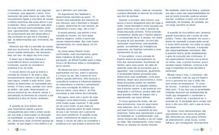 4 5
renascimentos. Assim, cada ser conquista
a própria liberdade no decurso da evolução
que tem de perfazer.
Suprida, a princípio, pelo instinto, que
pouco a pouco desaparece para dar lugar à
razão, nossa liberdade é muito escassa nos
graus inferiores e em todo o período de
nossa educação primária. Toma extensão
considerável, desde que o Espírito adquire
a compreensão da lei. E sempre, em todos
os graus de sua ascensão, na hora das
resoluções importantes, será assistido,
guiado, aconselhado por Inteligências
superiores, por Espíritos evoluídos e mais
esclarecidos do que ele.
O livre-arbítrio, a livre vontade do
Espírito exerce-se principalmente na
hora das reencarnações. Escolhendo tal
família, certo meio social, ele sabe de
antemão quais são as provações que o
aguardam, mas compreende, igualmente,
a necessidade dessas provações para
desenvolver suas qualidades, curar seus
defeitos, despir seus preconceitos e vícios.
Essas provações podem ser também
consequência de um passado nefasto,
que é preciso reparar, e ele aceita-as com
resignação e confiança, porque sabe que
seus grandes irmãos do espaço não o
abandonarão nas horas difíceis.
O futuro aparece-lhe então, não em
seus pormenores, mas em seus traços
mais salientes, isto é, na medida em
que esse futuro é a resultante de atos
anteriores. Esses atos representam a parte
de fatalidade ou “a predestinação” que
certos homens são levados a ver em todas
as vidas. São simplesmente, como vimos,
efeitos ou reações de causas remotas.
Na realidade, nada há de fatal e, qualquer
que seja o peso das responsabilidades em
que se tenha incorrido, pode-se sempre
atenuar, modificar a sorte com obras de
dedicação, de bondade, de caridade, por
um longo sacrifício ao dever.
*
A questão do livre-arbítrio tem, dizíamos,
grande importância sob o ponto de vista
jurídico. Tendo, não obstante, em conta o
direito de repressão e preservação social,
é muito difícil precisar, em todos os casos
que dependem dos tribunais, a extensão
das responsabilidades individuais. Não
é possível fazê-lo senão estabelecendo
o grau de evolução dos criminosos. O
neo-espiritualismo fornecer-nos-ia talvez
os meios; mas, a justiça humana, pouco
versada nessas matérias, continua a ser
cega e imperfeita em suas decisões e
sentenças.
Muitas vezes o mau, o criminoso, não
é, na realidade, mais do que um Espírito
novo e ignorante em que a razão não
teve tempo de amadurecer. “O crime –
diz Duclos – é sempre o resultado dum
falso juízo.” É por isso que as penalidades
infligidas deveriam ser estabelecidas de
modo que obrigassem o condenado a
refletir, a instruir-se, a esclarecer-se, a
emendar-se. A sociedade deve corrigir com
amor e não com ódio, sem o que se torna
criminosa.
As almas, como demonstramos, são
equivalentes em seu ponto de partida.
São diferentes por seus graus infinitos
de adiantamento: umas novas, outras
velhas e, por conseguinte, diversamente
circunstância, ela decidirá, quer segundo
o interesse, quer segundo o dever. Uma
resolução não pode nascer do nada. Está
forçosamente ligada a uma série de causas
e efeitos anteriores das quais deriva e que
a explicam. Deus, conhecendo cada alma
em suas menores particularidades, pode,
pois, rigorosamente, deduzir, com certeza,
do conhecimento que tem dessa alma e
das condições em que ela é chamada a
agir, as determinações que, livremente, ela
tomará.
Notemos que não é a previsão de nossos
atos que os provoca. Se Deus não pudesse
prever nossas resoluções, não deixariam
elas, por isso, de seguir seu livre curso.
É assim que a liberdade humana e
a previdência divina conciliam-se e
combinam, quando se considera o
problema à luz da razão.
O círculo dentro do qual se exerce a
vontade do homem é, de mais a mais,
excessivamente restrito e não pode, em
caso algum, impedir a ação divina, cujos
efeitos se desenrolam na imensidade sem
limites. O fraco inseto, perdido num canto
do jardim, não pode, desarranjando os
poucos átomos ao seu alcance, lançar a
perturbação na harmonia do conjunto e pôr
obstáculos à obra do Divino Jardineiro.
*
A questão do livre-arbítrio tem
uma importância capital e graves
consequências para toda a ordem social,
por sua ação e repercussão na educação,
na moralidade, na justiça, na legislação,
etc. Determinou duas correntes opostas de
opinião: os que negam o livre-arbítrio e os
que o admitem com restrição.
Os argumentos dos fatalistas e
deterministas resumem-se assim: “O
homem está submetido aos impulsos de
sua natureza, que o dominam e obrigam
a querer, determinar-se num sentido, de
preferência a outro; logo, não é livre.”
A escola adversa, que admite a livre
vontade do homem, em face desse
sistema negativo, exalta a teoria das
causas indeterminadas. Seu mais ilustre
representante, em nossa época, foi Ch.
Renouvier.
As vistas desse filósofo foram
confirmadas, mais recentemente, pelos
belos trabalhos de Wundt, sobre a
percepção, de Alfred Fouillée sobre a ideia-
força e de Boutroux sobre a contingência
da lei natural.
Os elementos que a revelação neo-
espiritualista nos traz, sobre a natureza
e o futuro do ser, dão à teoria do livre-
arbítrio sanção definitiva. Vêm arrancar a
consciência moderna à influência deletéria
do materialismo e orientar o pensamento
para uma concepção do destino que
terá por efeito, como dizia C. du Prel,
recomeçar a vida interior da civilização.
Até agora, tanto sob o ponto de vista
teológico como determinista, a questão
tinha ficado quase insolúvel. E não podia
ser de outro modo, já que cada um
daqueles sistemas partia do dado inexato
de que o ser humano tem a percorrer
uma única existência. A questão muda,
porém, inteiramente de aspecto ao se
alargar o círculo da vida e se considerar o
problema à luz que projeta a doutrina dos
 