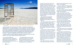 8 9
FatalidadeTema correlato ao estudo do Livre-arbítrio, constante da mesma Lei
Moral da Vida - A Lei de Liberdade -, como se lê em O Livro dos Espíritos,
Fatalidade é de aprendizado essencial ao entendimento da vida e modo de
viver, que nos ajudará a compreender “como conciliar nosso livre-arbítrio
com a presciência divina? Perante o conhecimento antecipado que Deus
tem de todas as coisas, pode-se verdadeiramente afirmar a liberdade
humana?”, segundo indagações de Léon Denis, em texto acima .
Transcrevemos, a seguir, algumas questões constantes em O Livro dos
Espíritos, que tratam especificamente desse assunto.
851. Haverá fatalidade nos
acontecimentos da vida, conforme ao
sentido que se dá a este vocábulo? Quer
dizer: todos os acontecimentos são
predeterminados? E, neste caso, que vem
a ser do livre-arbítrio?
“A fatalidade existe unicamente pela
escolha que o Espírito fez, ao encarnar,
desta ou daquela prova para sofrer.
Escolhendo-a, institui para si uma espécie
de destino, que é a consequência mesma
da posição em que vem a achar-se
colocado. Falo das provas físicas, pois,
pelo que toca às provas morais e às
tentações, o Espírito, conservando o livre-
arbítrio quanto ao bem e ao mal, é sempre
senhor de ceder ou de resistir. Ao vê-lo
fraquejar, um bom Espírito pode vir-lhe
em auxílio, mas não pode influir sobre ele
de maneira a dominar-lhe a vontade. Um
Espírito mau, isto é, inferior, mostrando-
lhe, exagerando aos seus olhos um perigo
físico, o poderá abalar e amedrontar. Nem
por isso, entretanto, a vontade do Espírito
encarnado deixa de se conservar livre de
quaisquer peias.”
852. Há pessoas que parecem
perseguidas por uma fatalidade,
independente da maneira por que
procedem. Não lhes estará no destino o
infortúnio?
“São, talvez, provas que lhe caiba sofrer
e que elas escolheram. Porém, ainda
aqui lançais à conta do destino o que as
mais das vezes é apenas consequência
de vossas próprias faltas. Trata de ter
pura a consciência em meio dos males
que te afligem e já bastante consolado te
sentirás.”
As ideias exatas ou falsas que fazemos das
coisas nos levam a ser bem ou mal sucedidos,
de acordo com o nosso caráter e a nossa
posição social. Achamos mais simples e menos
humilhante para o nosso amor-próprio atribuir
antes à sorte ou ao destino os insucessos que
experimentamos, do que à nossa própria falta.
É certo que para isso contribui algumas vezes
a influência dos Espíritos, mas também o é que
podemos sempre forrar-nos a essa influência,
repelindo as ideias que eles nos sugerem,
quando más.
853. Algumas pessoas só escapam
de um perigo mortal para cair em outro.
Parece que não podem escapar da morte.
Não há nisso fatalidade?
“Fatal, no verdadeiro sentido da palavra,
só o instante da morte o é. Chegado esse
momento, de uma forma ou doutra, a ele
não podeis furtar-vos.”
a)- Assim, qualquer que seja o perigo que
nos ameace, se a hora da morte ainda não
chegou, não morreremos?
“Não; não perecerás e tens disso
milhares de exemplos. Quando, porém,
soe a hora da tua partida, nada poderá
impedir que partas. Deus sabe de antemão
de que gênero será a morte do homem e
muitas vezes seu Espírito também o sabe,
por lhe ter sido isso revelado, quando
escolheu tal ou qual existência.”
854. Do fato de ser infalível a hora
da morte, poder-se-á deduzir que sejam
inúteis as precauções para evitá-la?
“Não, visto que as precauções que
tomais vos são sugeridas com o fito de
evitardes a morte que vos ameaça. São
um dos meios empregados para que ela
não se dê.”
855. Com que fim nos faz a Providência
correr perigos que nenhuma consequência
devem ter?
“O fato de ser a tua vida posta em
perigo constitui um aviso que tu mesmo
desejaste, a fim de te desviares do mal
e te tornares melhor. Se escapas desse
perigo, quando ainda sob a impressão
do risco que correste, de te melhorares,
conforme seja mais ou menos forte
sobre ti a influência dos Espíritos bons.
Sobrevindo o mau Espírito (digo mau,
subentendendo o mal que ainda existe
nele), entras a pensar que do mesmo modo
escaparás a outros perigos e deixas que de
 