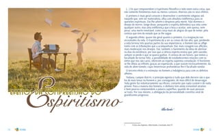 14 15
Espiritismo
efeitos da compreensão do
(...) Os que compreendem o Espiritismo filosófico e nele veem outra coisa, que
não somente fenômenos mais ou menos curiosos, diversos são os seus efeitos.
O primeiro e mais geral consiste e desenvolver o sentimento religioso até
naquele que, sem ser materialista, olha com absoluta indiferença para as
questões espirituais. Daí lhe advém o desprezo pela morte. Não dizemos o
desejo de morrer; longe disso, porquanto o espírita defenderá sua vida como
qualquer outro, mas uma indiferença que o leva a aceitar, sem queixa, nem
pesar, uma morte inevitável, como coisa mais de alegrar do que de temer, pela
certeza que tem do estado que se lhe segue.
O segundo efeito, quase tão geral quanto o primeiro, é a resignação nas
vicissitudes da vida. O Espiritismo dá a ver as coisas de tão alto, que, perdendo
a vida terrena três quartas partes da sua importância, o homem não se aflige
tanto com as tribulações que a acompanham. Daí, mais coragem nas aflições,
mais moderação nos desejos. Daí, também, o banimento da ideia de abreviar
os dias da existência, por isso que a ciência espírita ensina que, pelo suicídio,
sempre se perde o que se queria ganhar. A certeza de um futuro, que temos a
faculdade de tornar feliz, a possibilidade de estabelecermos relações com os
entes que nos são caros, oferecem ao espírita suprema consolação. O horizonte
se lhe dilata ao infinito, graças ao espetáculo, a que assiste incessantemente, da
vida de além-túmulo, cujas misteriosas profundezas lhe é facultado sondar.
O terceiro efeito é o estimular no homem a indulgência para com os defeitos
alheios.
Todavia, cumpre dizê-lo, o princípio egoísta e tudo que dele decorre são o que
há de mais tenaz no homem e, por conseguinte, de mais difícil de desarraigar.
Toda gente faz voluntariamente sacrifícios, contanto que nada custem e de nada
privem. Para a maioria dos homens, o dinheiro tem ainda irresistível atrativo
e bem poucos compreendem a palavra supérfluo, quando de suas pessoas
se trata. Por isso mesmo, a abnegação da personalidade constitui sinal de
grandíssimo progresso.
Allan Kardec 1
1	 O livro dos Espíritos. Allan Kardec, Conclusão, item VI
 