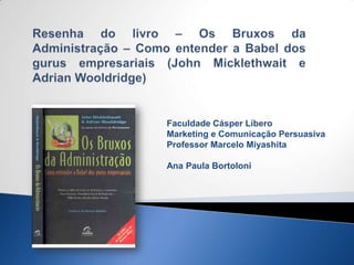 Faculdade Cásper Líbero
Marketing e Comunicação Persuasiva
Professor Marcelo Miyashita

Ana Paula Bortoloni
 