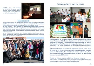 Remanso Fraterno em festa
CALPES - 6, 7 e 8 de dezembro
de 2013. XX Congresso Espírita
Nacional. Hotel Diamante Beach.
Tema geral do evento: O Espiritismo como filosofia de vida.

Marrakesch

Divaldo Franco esteve em Marrakesch, Marrocos, nos dias 2 e 3 de dezembro
de 2013, ocasião em que, reunido com grupo de amigos e confrades, realizou
encontros em nome do Espiritismo, por primeira vez naquelas terras.
Na noite do dia 2, o tema abordado foi: A beneficência e a caridade, conforme
item 14 do Capítulo XIII de O Evangelho segundo o Espiritismo. Dentre as pessoas presentes, os que quiseram, também puderam comentar o tema, o que
aconteceu em 8 idiomas: catalão, alemão, português, holandês, italiano, francês,
inglês e espanhol.
No dia 3, o tema para reflexões foi: A Parábola do Moço Rico. Finalizando o encontro, os presentes foram convidados a acompanharem momento de meditação
através de visualizações terapêuticas.

Com o objetivo de dar suporte sócio assistencial ao Núcleo Educacional Professora Clélia Rocha, departamento do Remanso Fraterno,
organização vinculada à Sociedade Espírita Fraternidade, de Niterói,
RJ, fundada por Raul Teixeira, foi inaugurada, no dia 30 de novembro de 2013, as novas instalações do Projeto Acolher é Transformar.
O Remanso Fraterno se localiza em Várzea das Moças, bairro situado cerca de 25 km do centro de Niterói. Nesta localidade atende a
cerca de 200 famílias. Por meio de um de seus setores atua, também, no bairro de São Domingos próximo ao centro de Niterói onde
atende a cerca de 80 famílias.
Assista ao vídeo e veja como é o local Remanso Fraterno:
http://www.youtube.com/watch?v=cqAkS4oF4J4&feature=c4-overview&list=UUyma44fRCz-FTuuN8O4Lalw

8

9

 