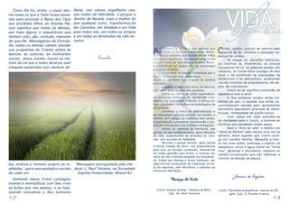 Como Ele foi, então, o maior dentre todos os que à Terra foram enviados para anunciar o Reino dos Céus
aos aturdidos filhos do Grande Pai,
isso significa que todos os demais,
por mais dignos e respeitáveis que
tenham sido, são, contudo, menores
do que Ele. Mensageiros da Divindade, todos os demais vieram atender
aos programas do Criador atidos às
épocas, às culturas, às inclinações
morais. Jesus, porém, trouxe os matizes da Lei que a todos alcança, sem
choques essenciais com nenhum de-

les, embora o formato próprio às realidades psico-antropológico-sociais
de cada um.

Mensagem psicografada pelo médium J. Raul Teixeira, na Sociedade
Espírita Fraternidade, Niterói-RJ

Somente Jesus Cristo conseguiu
ensinar e exemplificar com Seu viver
as lições que nos passou, e se hoje,
quando evocamos o Seu luminoso

12

Camilo

f

VIDA
´
EM amilia

Natal, nos vemos engolfados nessas ondas de felicidade, é porque o
Senhor de Nazaré, mais e melhor do
que qualquer outro, transformou-Se
em Caminho, em Verdade e em Vida
para todos nós, em todos os tempos
e em todas as dimensões da vida terrestre.

A

o envolver-se a Terra nos aromas que
anunciam o Natal de nosso Jesus, embora todos os episódios que tentam abafar o Seu
fulgurante significado, pensamos numa forma
suave e doce de relembrar o Sublime Berço,
na intimidade do próprio lar, no aconchego
dos seres amados.
	
Envolvidos na alegria verdadeira que o
Divino Amigo nos traz, poderemos:
reunir os familiares sob a égide da excelsa
evocação;
	
preparar a casa com flores de ternura,
nos vasos enternecidos dos corações;
	
trocar os mimos do afeto espontâneo,
da confiança recíproca, do equilibrado entusiasmo, da cooperação fraterna, e tantos outros, guardados nas brilhantes embalagens da
sinceridade;
	
enaltecer o clima de entendimento e
de maturidade que nos permite, em família, o
carinho sem apego, os cuidados sem posse,
a participação consciente, construindo e ampliando vinculações que o tempo consagrará;
	
entoar os cânticos de harmonia, nas
pautas de real contentamento, pelas bênçãos
da vida, sustenizando as emoções do coração, com acordes de fidelidade.
	
Reunida a equipe familiar, após tantos
e felizes toques de amor, nos prepararemos
para orar ao Excelso Lembrado, dizendo-lhe
da nossa gratidão sem limite, e mirando em
redor de nós a família ampliada da Humanidade, batida por dramas e dores indizíveis, por
essa terrível consumição de violências, envolta em lágrimas, sem identificar o caminho da
venturosa libertação...

Thereza de Brito
(Livro: Vereda familiar. Thereza de Brito,
Cap. 34. Raul Teixeira)

C

risto, porém, quando se adentra pelo
portal do lar, modifica a paisagem espiritual do recinto.
	
As cargas de vibrações deletérias,
os miasmas da intolerância, os tóxicos
nauseantes da ira, as palavras azedas vão
rareando, ao suave-doce contágio do Seu
amor e se modificam as expressões da
desarmonia e do desconforto, produzindo
natural condição de entendimento, de alegria, de refazimento.
	
Cristo no lar significa comunhão da
esperança com o amor.
	
A Sua presença produz sinais evidentes de paz, e aqueles que antes experimentavam repulsa pelo ajuntamento
doméstico descobrem sintomas de identificação, necessidade de auxílio mútuo.
	
Com Jesus em casa acendem-se
as claridades para o futuro, a iluminar as
sombras que campeiam desde agora.
	
Abre o “livro da vida” e medita nos
“ditos do Senhor” pelo menos uma vez na
semana, entre aqueles que vivem contigo em conúbio familiar. Mergulha a mente nas suas lições, embriaga o espírito na
esperança, sorve a água lustral da “fonte
viva” generosa e abundante, esquece os
painéis tumultuados que são habituais e
marcha na direção da alegria.

Joanna de Ângelis

(Livro: Florações evangélicas. Joanna de Ângelis, Cap. 3. Divaldo Franco)

13

 