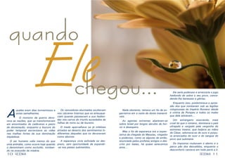 10 11RESENHARESENHA
Os vencedores alucinados exultavam
nos cárceres internos que os enlouque-
ciam quando passeavam a sua hedion-
dez nos carros do triunfo aureolados de
folhas de mirto ou de loureiro.
O medo aparvalhava os já infelizes
atirados ao deserto dos sentimentos in-
diferentes daqueles que os devoravam
como abutres.
A esperança vivia asfixiada no des-
prezo, sem oportunidade de expandir-
-se nos países submetidos,
A
queles eram dias tormentosos a
estes semelhantes.
O monstro da guerra devo-
rava as nações, que se transformavam
em amontoados de cadáveres e pasto
de devastação, enquanto a loucura do
poder temporal escravizava as vidas
nas malhas fortes da sua dominação
impiedosa.
O ser humano valia menos do que
uma animália, como ocorre hoje quando
o denominam como excluído, tomban-
do na exaustão da miséria.
quando
Elechegou...Nada obstante, reinava um fio de ex-
pectativa em a noite de dores inenarrá-
veis.
As agonias extremas abateram-se
sobre Israel por longos séculos de hor-
ror e desespero.
Mas o fio de esperança era a expec-
tativa da chegada do Messias, vingador
e poderoso, como os algozes de então,
anunciado pelos profetas antigos e des-
crito por Isaías, há quase setecentos
anos...
Ele seria poderoso e arrancaria o jugo
hediondo de sobre o seu povo, conce-
dendo-lhe benesses e glórias.
Enquanto isso, predominava a opres-
são dos que tombaram sob as legiões
voluptuosas do Império Romano desde
a vitória de Pompeu e todos os males
que dela advieram...
Um estrangeiro execrando, mais
cruel do que o romano, dominava o país
ultrajado e vergado pela vergonha do
asmoneu insano, que beijava as mãos
de César, adornava-as de ouro e púrpu-
ra arrancados do suor e do sangue do
povo que submetia.
Os impostos roubavam o alento e o
parco pão dos desvalidos, enquanto o
desconforto cantava em toda parte a li-
 