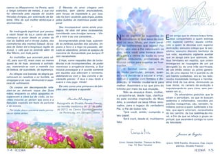 14 15
Não dê ouvidos às sugestões do
comodismo. O que seria de você
sem os seus filhos, por mais peral-
tas ou indiferentes que sejam? Por
certo, sem eles a lhe valorizarem os
dias, seria você uma boneca deco-
rada para a vitrine da ilusão ou uma
sombra ambulante, encharcada de
tóxicos vários para suportar as frus-
trações.
	 O Senhor conta com você,
de modo particular, porque, quan-
do você decidir-se a educar e amar,
instruir e orientar com firmeza e dis-
posição, o mundo mudar-se-á para
melhor. Assimilará a luz que jorra do
Infinito por meio da sua atuação.
	 Não se esqueça disso, mulher,
e proponha-se, desde hoje, clarifica-
da pela excelsa inspiração do Mais
Alto, a conduzir os seus filhos reno-
vados, para o regaço do verdadeiro
Pai, o Pai de todos nós.
	 Terá você, então, cumprido o
seu papel.
	 Será você, desde aí, muitíssimo
feliz.
Thereza de Brito
(Livro: Vereda Familiar. Thereza de Brito,
Cap. 13. Raul Teixeira)
Este amigo que te oferece braço forte;
esse companheiro a quem estimas
com especial carinho; aquele conhe-
cido a quem te devotas com superior
dedicação; estoutro colega que te sen-
sibiliza; essoutro discreto benfeitor da
tua vida; aqueloutro vigilante auxiliar
que se apaga para que apareças, são
teus familiares em espírito, que ontem
envergaram as roupagens de um pai
abnegado ou de uma mãe sacrificada,
de um irmão zeloso ou primo genero-
so, de uma esposa fiel e querida ou de
um marido cuidadoso, ora ao teu lado,
noutra modalidade biológica e familiar,
alma irmã da tua alma, diminuindo as
tuas dores, no carreiro da evolução e
impulsionando-te para cima, sem pen-
sarem em si...
Os adversários gratuitos que te
sitiam e perturbam, os que te buscam
sedentos e esfaimados, vencidos por
paixões mesquinhas, são, também, fa-
miliares outros a quem ludibriaste e tra-
íste, que agora retornam, necessitados
do teu carinho, da tua reabilitação mo-
ral, a fim de que se refaça o grupo es-
piritual, que ascenderá contigo no rumo
da felicidade.
Joanna de Ângelis
(Livro: SOS Família. Diversos, Cap. Laços
eternos. Divaldo Franco)
VIDAEM
familia´
RESENHARESENHA
caeros ou Maqueronte, na Pereia, após
o longo cativeiro de meses, a sua voz
foi silenciada pela espada do sicário
Herodes Antipas, por solicitação de Sa-
lomé, filha da sua mulher ambiciosa e
atormentada...
*
Na madrugada espiritual que passou
a vestir Israel de luz,o canto de amor
começou a ecoar desde as praias do
mar da Galileia até a tórrida Judeia, dos
contrafortes dos montes Galaad, da ca-
deia de Golan até a longínqua região do
Aravá, o vale que se estende além do
Mar Morto, por toda parte.
As multidões que acorriam para vê-
-lO, para ouvi-lO, eram mais ou menos
iguais às de hoje, ansiosas e sofredo-
ras, inebriando-se com a melodia rica
de beleza, de suavidade, de esperança.
As ráfagas ora brandas da alegria pe-
netravam os casebres e os bordéis, as
sinagogas e as ruas, diminuindo a aspe-
reza do sofrimento.
Os corpos em decomposição refa-
ziam-se ao delicado toque das Suas
mãos, enquanto os olhos apagados re-
cuperavam a clara luz da visão, os ou-
vidos moucos se abriam aos sons e a
Natureza explodia em festa de perfume
e de estesia.
Por onde Jesus passava nada perma-
necia como antes.
O Messias do amor chegara sem
exércitos, sem clarins anunciadores,
sem forças de impiedade e, por isso,
não foi bem recebido pela ímpia Judeia,
pelos iludidos do mentiroso poder tem-
poral.
Seu incomparável canto ainda pros-
segue, há dois mil anos incessantes,
convidando com invulgar ternura: - Vin-
de a mim e eu vos consolarei...
Incompreendido ainda hoje, submeti-
do às nefárias paixões dos séculos, im-
posto a ferro e a fogo no passado, dei-
xado ao abandono, jamais se apagou da
memória da Humanidade que sempre O
tem necessitado.
E hoje, como naqueles dias de turbu-
lências e de incompreensões, de poder
mentiroso e arrogância doentia, a Sua
música prossegue e é ouvida somente
por aqueles que silenciam o tormento,
deleitando-se com o Seu convite e de-
claração graves: -É leve o meu fardo e
suave o meu jugo. Vinde!
Ele veio como uma primavera de bên-
çãos para sempre e aguarda!
Amélia Rodrigues
Psicografia de Divaldo Pereira Franco,
na reunião mediúnica de 31 de julho
de 2013, no Centro Espírita Caminho
da Redenção, em Salvador, Bahia
 
