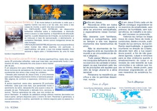16 17
Porfia em Jesus.
	 Recorda-se d’Ele em todos
os momentos, mesmo quando a
alma se encontre estraçalhada,
e especialmente nesse momen-
to.
Não obstante com familiares,
amigos e companheiros, este-
ve sempre a sós nos ásperos
momentos dos testemunhos de
amor.
	 Não te atormentes de for-
ma alguma ante as injunções do
mundo e as circunstância de do-
res e alegrias...
	 Tudo passa! Menos a subli-
me conquista defluente do amor,
no exercício da caridade e todos:
sejam os que transitam pelo teu
lar de provações até aqueles que
vêm de longe ulcerar-te a alma
sensível.
	 Persevera na resistência pa-
cífica e não te permitas desani-
mar, nunca.
Joanna de Ângelis
(Livro:Rumos libertadores. Joanna de Ânge-
lis, Cap.: 37. Divaldo Franco)
Só em Jesus Cristo cada um de
nós consegue engrandecer-se
no exercício da simplicidade, sem
pobreza; da humildade, sem sub-
serviência; do trabalho e do estu-
do, sem excesso ou presunção.
	 Valoriza teu tempo na etapa
moça do corpo físico de modo a
construíres, desde o mundo, a edi-
ficação da tua ventura, da tua bri-
lhante espiritualidade, e seguires
triunfante na direção do Criador,
elevando bem alto a tua experi-
ência juvenil, a fim de não guar-
dares agonias, culpas e remorsos
para os dias vindouros quando o
amadurecimento do corpo e os
reveses da vida testarão as tuas
convicções e os valores que tra-
zes no íntimo, desde jovem, para
atravessar engrandecido os difí-
ceis meandros da existência hu-
mana.
Ivan de Albuquerque
(Livro: Caminhos para o amor e a paz . Ivan
de Albuquerque, Parte IX. Raul Teixeira)
Cintilação das Estrelas: É de muita beleza e profundez a visão que o
espírito Camilo nos leva a ter da vida, dos seres e das
coisas do mundo, a partir dos seus arrazoados.
Em CINTILAÇÃO DAS ESTRELAS, ele desenvolve
brilhantes reflexões sobre a mediunidade, a distinção
entre a causa e a casa espírita, a importância da educação
espírita, o poder desastroso da irritação, os exotismos que
se misturam à tese da reencarnação, o abortamento, a
verdadeira liberdade, dentre outros instigantes temas da
vida humana.
CINTILAÇÃODASESTRELASpermite-nosumapanorâmica
sobre muitas das ideias espíritas, em particular, e
espiritualistas, em geral, o que nos enseja respaldo mais
racional e lógico para o fortalecimento de uma fé mais
lúcida e inquebrantável.
Em Algum Lugar do Futuro: A Autora espiritual Eros, nesta obra, apre-
senta 25 profundas reflexões, cada qual mais bela, que penetrarão fundo o sen-
timento do leitor, deixando-lhe uma suave e doce impres-
são de paz.
É um pequeno livro para reflexões, trabalhado na experi-
ência luminosa de pensadores do Oriente e nas canções
exuberantes dos seres e das coisas do cotidiano.
Clareado pelo exemplo de Jesus-Cristo, é uma oferenda
para quem deseja crescimento íntimo e harmonia pessoal.
São páginas de conforto e esperança, otimismo e sabe-
doria.
A autora espiritual, nesta obra, apresenta 25 profundas
reflexões. cada qual mais bela, que penetrarão fundo o
sentimento do leitor, deixando-lhe uma suave e doce im-
pressão de paz. Prefaciando o delicado livro, escreveu a
autora: “Somos aprendizes da vida, que nos conduz ao
porvir libertador. A tradição da sabedoria antiga oferece mestres devotados em
toda a parte, sempre dispostos para o ensino do bem. Pacientes e generosos, a
sua palavra orienta e acalma, apontando os roteiros seguros para os passos hu-
manos ansiosos...”
RESENHARESENHA
 
