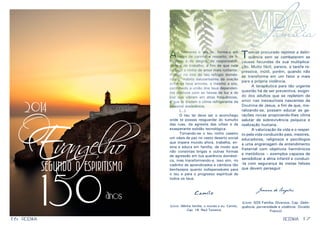 16 17
Ao formares o teu lar, forma-o em
bases de carinho e respeito, de li-
berdade e de alegria, de responsabili-
dade e de trabalho, a fim de que nele
se forje o ninho de amor mais rutilante.
Institui no imo do teu refúgio domés-
tico o hábito salutaríssimo da oração
entre os teus amores, o mesmo a sós,
permitindo a união dos teus dependen-
tes afetivos com as faixas de luz e de
paz que vibram em altas frequências,
e que te trazem o clima refrigerante da
celestial assistência.
	(...)
	 O teu lar deve ser o aconchego
onde te possas resguardar do tumulto
das ruas, da agrestia das urbes e da
exasperante solidão tecnológica.
	 Tornando-se o teu ninho caseiro
um oásis de paz no vasto deserto social
que impera mundo afora, trabalha, en-
sina e educa em família, de modo que
não consintas brigas e outras formas
de agressão em tua querência domésti-
ca, mas transformando-a, isso sim, no
cadinho de aprendizados e câmbios tão
benfazejos quanto indispensáveis para
o teu e para o progresso espiritual de
todos os teus.
Camilo
(Livro: (Minha família, o mundo e eu. Camilo,
Cap. 18. Raul Teixeira)
Tem-se procurado reprimir a delin-
quência sem se combaterem as
causas fecundas da sua multiplica-
ção. Muito fácil, parece, a tarefa re-
pressiva, inútil, porém, quando não
se transforma em um fator a mais
para a própria violência.
	 A terapêutica para tão urgente
questão há de ser preventiva, exigin-
do dos adultos que se repletem de
amor nas inexauríveis nascentes da
Doutrina de Jesus, a fim de que, mo-
ralizando-se, possam educar as ge-
rações novas propiciando-lhes clima
salutar de sobrevivência psíquica e
realização humana.
	 A valorização da vida e o respei-
to pela vida conduzirão pais, mestres,
educadores, religiosos e psicólogos
a uma engrenagem de entendimento
fraternal com objetivos harmônicos
e metódicos – exemplos capazes de
sensibilizar a alma infantil e conduzi-
-la com segurança às metas felizes
que devem perseguir
Joanna de Ângelis
(Livro: SOS Família. Diversos, Cap. Delin-
quência, perversidade e violência. Divaldo
Franco)
VIDAEM
familia´
RESENHARESENHA
OEvangelho
SEGUNDO O ESPIRITISMO
150anos
2014
 