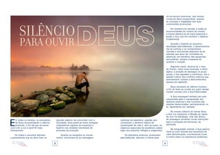 8 9
E
m todos os tempos, os emissários
de Deus recomendaram o silêncio
profundo, a fim de que se possa
ouvir-Lhe a voz e senti-lO mais
intimamente.
Os ruídos e tumultos desviam
o pensamento que se deve fixar no
elevado objetivo de comunhão com a
Divindade, para poder-se haurir energias
vitalizadoras capazes de sustentar o
Espírito nos embates inevitáveis do
processo de evolução.
Quando se mergulha no mundo
íntimo, encontram-se as mensagens
sublimes da sabedoria, aquelas que
constituem o alimento básico de
sustentação da vida e, sem as quais, os
objetivos essenciais da existência cedem
lugar aos prazeres trêfegos e enganosos.
Os distúrbios externos, produzidos
pela balbúrdia, desviam a mente para
os tormentos exteriores, que tornam
a marcha física insuportável, quando
se constata a fragilidade das suas
construções emocionais.
Em tentativa de atender a todas as
excentricidades do vozerio do mundo,
a mente desloca-se da meta essencial e
perde o foco que lhe constitui o objetivo
fundamental.
Quando o Espírito se encontra
atordoado pela balbúrdia, o discernimento
faz-se confuso e os componentes
mentais e emocionais deslocam-se da
atenção que deve ser concedida ao
essencial, em benefício das aquisições
secundárias, sempre incapazes de
acalmar o coração.
Algumas vezes, alcança-se o topo
do triunfo, meta muito buscada, a fama
ligeira, a posição de destaque no grupo
social, o riso bajulador e mentiroso, sob o
pesado tributo dos conflitos internos que
permanecem vorazes e desconhecidos,
sempre em agitação.
Deus necessita do silêncio humano,
a fim de fazer-se ouvido por quem deseje
manter contato com a Sua Paternidade.
A Sua mensagem sempre tem sido
transmitida após a transposição dos
abismos externos e dos tumultos das
paixões desarvoradas, permanecendo no
ar, aguardando ser captada.
No imenso silêncio do monte Sinai,
a Sua voz transmitiu a Moisés as regras
de ouro do Decálogo, mas não deixou
de prosseguir enviando novas instruções
para a conquista da harmonia, da
plenitude.
Na antiguidade oriental, a Sua palavra
fazia-se ouvir através dos sensitivos de
vária denominação, conclamando à paz,
à vitória sobre os impositivos exteriores
SILÊNCIO
PARA OUVIR DEUS
 