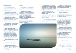 10 11
predominantes no ser.
Nas furnas e nas cavernas,
nas paisagens ermas desvelava-se,
oferecendo o conhecimento da verdade
que deveria ser assimilado, lentamente,
através dos tempos.
Mesmo Jesus, após atender as
multidões que se sucediam esfaimadas
de pão, de paz, de luz, buscava o refúgio
da solidão para, em silêncio, poder ouvi-
lO no santuário íntimo.
Robustecido pelas poderosas
energias da comunhão com o Pai, volvia
ao tumulto e desespero das massas
insaciáveis, a fim de diminuir-lhes as
dores e a loucura que tomava conta do
imenso rebanho.
Simultaneamente, porém, proclamou
que o Reino dos Céus encontra-se no
coração, no intimo do ser.
*
Nestes dias agitados, faz-se
necessário que se busque o silêncio para
renovar-se as paisagens íntimas e ouvi-lO
atentamente, pacificando-se.
À semelhança das ondas que
permitem a comunicação terrestre,
imprescindível que haja conexão para
serem captadas. Estão carregadas de
mensagens de todo jaez, mas, sem a
sintonia apropriada, nada transmitem,
parecendo não existir.
Habitua-te ao silêncio que faz muito
bem.
Não temas a viagem interior, o
encontro contigo mesmo, nas regiões
profundas dos arcanos espirituais.
Necessitas ouvir-te para bem te
conheceres e traçares os caminhos por
onde deverás seguir com segurança e
otimismo.
Observarás que és um enigma para
ti mesmo, que te encontras oculto sob
sucessivas camadas de disfarces que te
impedem apresentar a autenticidade.
De essência divina, possuis o
conhecimento e és dotado de sabedoria
que aguardam o momento de desvelar-se.
Reflexiona, portanto, quanto
possas, a fim de libertar-te das
algemas que te escravizam à
aparência, sem conceder-te o conforto
do autoaprimoramento.
A multiplicidade das vozes que
gritam em torno de ti, impedem-te
a conscientização dos valores que
dignificam a existência.
Quando te habitues ao silêncio,
sentir-te-ás luarizado pelas claridades
sublimes do amor de Deus e ser-te-á
muito fácil a travessia pelas estradas
perigosas dos relacionamentos
humanos.
Compreenderás que a paz
defluente da autoconquista, nada
consegue abalar.
Com segurança e serenidade
agirás em qualquer circunstância, feliz
ou tormentosa, sem desespero, com
admirável harmonia.
Torna o silêncio uma necessidade
terapêutica, abençoando-te a jornada,
ao mesmo tempo em que te propicia
alegria de viver.
Desfrutarás de contínua alegria,
sem galhofas nem vulgaridades, em
situação de bem-estar natural.
São Francisco de Assis buscava
o acume dos montes e as cavernas
para, em silêncio, ouvir Deus.
Mas, não somente ele.
Todos aqueles que aspiram a
plenitude atendem aos deveres do
mundo e refugiam-se no silêncio para
os colóquios com Deus.
*
A exaustão que te toma o corpo
e a mente, o vazio existencial que
te visita com frequência, a apatia
que te surpreende, a ansiedade que
te aturde, são frutos espúrios da
turbulência que te atinge.
Busca o silêncio e alcança-o.
Acalma-te e isola-te da multidão,
uma e outra vez, e viaja calmamente
no rumo do ser que és, e descobrirás
tesouros imprevisíveis aguardando-te
no interior.
Criado o hábito de incursionar,
banhar-te-ás nas claridades
refulgentes da palavra de Deus
falando-te ao coração.
Não postergues a luminosa
experiência, iniciando-a quanto antes.
Joanna de Ângelis.
Psicografia de Divaldo Pereira Franco, na
sessão mediúnica da noite de 9 de fevereiro
de 2015, no Centro Espírita Caminho da
Redenção, em Salvador, Bahia.
 