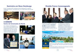 2 3
Seminário em Novo Hamburgo
No dia 11 de julho de 2015, aconteceu em Novo Hamburgo, RS, o seminário:
Compromissos de Amor, com Divaldo Franco. Foi no Teatro Feevale. (fotos de Jorge
Moehlecke)
X SIMESPE
Centro de Convenções do Recife
Com conferência de Divaldo Franco,
deu-se a abertura do X SIMESP, no Teatro
Guararapes, em Olinda, PE, no dia 31
de julho de 2015. Na mesma ocasião,
Divaldo foi agraciado com o título de
Cidadão Paulistense, agraciado pela
Câmara Municipal daquela cidade.
Divaldo Franco recebeu na tarde do dia
6 de agosto de 2015, a Comenda 2
de Julho, em cerimônia realizada na
Assembleia Legislativa, localizada no
Centro Administrativo da Bahia (CAB), em
Salvador.
A condecoração é a mais alta honraria
Divaldo Franco homenageado
concedida pela casa legislativa, e
é outorgada à figuras ilustres que
contribuíram ou contribuem para o
desenvolvimento social do estado e para
a sociedade em geral. A comenda foi
proposta pela trajetória e trabalho do
médium na Mansão do Caminho.
Será de 15 a 18 de outubro de 2015, no Hotel Iberostar Praia do
Forte, em Salvador, BA, o Encontro Franterno2015, com Divaldo
Franco.
As inscrições poderão ser feitas pelo site da Mansão do Caminho:
www.mansaodocaminho.com.br/eventos
ENCONTRO FRATERNO 2015
com Divaldo Franco
 