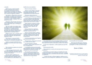 12 13
conteúdo.
Defluentes da conduta permitida,
verifica os prejuízos que se causou,
ao constatar que foram perversas e
desrespeitosas aos demais suas atitudes,
então a culpa se lhe instala na consciência,
que o aturde, envergonha e infelicita.
Sem dúvida, o Tribunal divino encontra-
se instalado nos refolhos da consciência
que analisa os acontecimentos e apresenta
a outra face, a desconhecida, aquela
que seria a correta, a desejável, não mais
possível de a viver.
Desespero rude toma-lhe conta do ser e
sente-se transtornado, em luta para livrar-
se do conflito íntimo que o constringe e o
desencanta.
Não raro, pode isso acontecer antes
da desencarnação, por amadurecimento
psicológico, e a existência perde o
encantamento, as motivações para
prosseguir, por efeito da angústia que se
fixa nos painéis mentais e emocionais,
multiplicando os tormentos íntimos.
Retidão moral é, pois, o caminho seguro
para todo aquele que anela pelo futuro
de harmonia pessoal, seja espiritualista,
agnóstico ou ateu.
Não importa a crença que tenha
ou a não crença que adote, pois que o
importante é a consciência da própria vida.
O bem é conquista inalienável para o
equilíbrio emocional e para a paz consigo
próprio.
*
Não duvides da excelência da jornada
terrestre saudável.
A vida prossegue além da morte, creia-
se ou não. Na dúvida, permite-te a opção
dos atos dignificantes que te farão bem em
qualquer circunstância.
Quando alguém predispõe-se à
autoiluminação, a sombra atemoriza-o, as
condutas reprocháveis intentam manter-
se e ele debate-se nas dificuldades e nos
desafios das novas tentativas.
Resiste às induções nefastas.
Observa quanto alegre e renovado
permaneces, quando não te permites
necessidade de reparação, de
arrependimento das ações praticadas.
Harmonias internas vibram no
pensamento e somatizam-se no organismo.
A mente liberta-se das ideias turbulentas
e alça-se a patamares mais elevados,
que proporcionam a visão gloriosa do
existir, enquanto viceja o bem-estar, que se
transforma em amor a tudo e a todos.
Talvez tropeces e tombes nos velhos
hábitos durante o processo libertador.
É natural que aconteça. Logo após,
recomeça, refaze a atitude e não
desanimes.
Fatores existenciais e espirituais
conspirarão contra a tua decisão de
ascender aos páramos da luz.
Toda vez quando alguém se destaca
no grupo social e torna-se visível, chama
a atenção, desperta reações diversas,
nem sempre favoráveis ao projeto de
enobrecimento.
A tua é uma aquisição pessoal legítima
que te premiará de ventura.
Não esmoreças, mesmo que acoimado
por conflitos de vária ordem.
Ao experimentares o tentame
iluminativo, notarás quanto necessário se te
faz o prosseguimento.
A atualidade terrestre está assinalada
pelos paradoxos da cultura, da tecnologia,
mas também da violência, do medo, da
exaltação do crime e do terrorismo.
Não estranhes esse temporário
transcurso do processo evolutivo. Pelo
contrário, experimenta a alegria de ser
diferente pela transformação que estás
operando em teu mundo interior.
*
A tua metamorfose não passará despercebida e servirá de
encorajamento para que outros indivíduos que aspiram pelo
bom e pelo belo sintam-se estimulados a adotar o teu exemplo.
O mal cansa, depaupera, crucifica aquele que se permite
cultuá-lo.
Renasceste para triunfar.
Não te detenhas no pórtico da renovação moral. Avança e
conquista-te.
Somente Ele, que superou todas as vicissitudes do mundo,
poderia experimentar com serenidade a traição de um amigo,
a negação de outro e o abandono de outros tantos, aceitando
a crucificação...
...E apesar de todos os fatores negativos, perdoou-os e os
elegeu para que prosseguissem, reabilitando-se e sacrificando-
se em benefício da Humanidade.
Depois do Seu holocausto, não foram
poucos aqueles que O imitaram e até hoje
prosseguem no mister da autoiluminação.
Joanna de Ângelis.
Psicografia de Divaldo Pereira Franco, na sessão mediúnica
de 14 de janeiro de 2015, no Centro Espírita Caminho das
Redenção, em Salvador, Bahia.
 