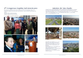 4 5RESENHA ESPÍRITA online RESENHA ESPÍRITA online
3º Congresso Espírita Sul-Americano
Aconteceu nos dias 23, 24 e 25 de outubro de 2015, em Santiago, Chile, o 3º
Congresso Espírita Sul-Americano, que abordou o tema central: A vida depois da
morte.
Divaldo Franco esteve presente.
Seguem algumas fotos do evento:
Interior de São Paulo
Divaldo Franco estará atendendo vários compromissos doutrinários em cidades
do interior do Estado de São Pauoo, a partir do dia 16 de novembro de 2015:
São José dos Campos (16/11/15), São José do Rio Preto (17/11/15), Catanduva
(18/11/15), Descalvado (19/11/15), Ribeiirão Preto (20/11/15), Jundiaí
(21/11/15) e Araras (22/11/15).
SÃO JOSÉ DOS CAMPOS (16/11/15):
Palestra, às 20h, Parque Tecnológico.
SÃO JOSÉ DO RIO PRETO (17/11/15):
Palestra, às 20h, Hospital Bezerra de
Menezes.
DESCALVADO (19/11/15): Palestra, às
20h, Lar São Vicente de Paulo.
RIBEIRÃO PRETO (20/11/15): Seminário,
às 19h, Centro de Convenções.
JUNDIAÍ (21/11/15): Palestra, às 20h,
Ginásio do Bolão.
São José dos Campos São José do Rio Preto
Ribeirão Preto
Jundiaí
Descalvado
 