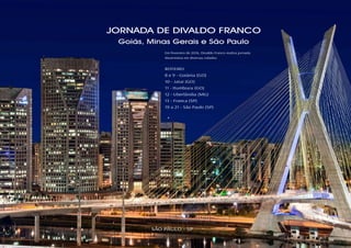 6 7RESENHA ESPÍRITA online RESENHA ESPÍRITA online
JORNADA DE DIVALDO FRANCO
Goiás, Minas Gerais e São Paulo
Em fevereiro de 2016, Divaldo Franco realiza jornada
doutrinária em diversas cidades.
ROTEIRO
8 e 9 - Goiânia (GO)
10 - Jataí (GO)
11 - Itumbiara (GO)
12 - Uberlândia (MG)
13 - Franca (SP)
19 a 21 - São Paulo (SP)
SÃO PAULO - SP
 