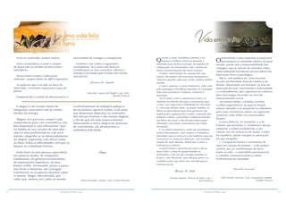 14 15RESENHA ESPÍRITA online RESENHA ESPÍRITA online
Evita as contendas, sempre inúteis.
Entre contendores a razão é sempre
de quem não se envolve em discussões
infrutíferas.
Nessas lutas verbais e alterações
violentas, surgem males de difícil reparação.
As palavras que a ira põe na boca do
altercador, raramente expressam o que ele
pensa.
Traduzem-lhe o estado de desarmonia e a
necessidade de esmagar o antagonista.
Esclarece com calma e argumenta
serenamente. Se o outro não leva em
consideração os teus conceitos, silencia e
entrega-o ao tempo que a todos nos ensina
sem pressa.
Joanna de Ângelis
Vida feliz. Joanna de Ângelis. Cap. XXIII.
Divaldo Franco)
A alegria é um estado íntimo de
integração consciente com as Fontes
Dividas de energia.
Alegrar-se é procurar cumprir cada
compromisso para com a existência com
boa disposição e com entusiasmo. Seja
na família ou nos círculos de amizades,
seja na área profissional ou com você
mesmo, empenhe-se no desenvolvimento
da alegria, superando com afinco todas
as lutas, todas as dificuldades com que se
depare na caminhada terrena.
Evite fazer-se uma pessoa especialista
em palavras ácidas, de rompantes
inamistosos, de gritarias incontroladas,
de lamentações repetitivas, de mau
humor, enfim. Vai lutando, passo a passo,
mas firme e fielmente, até conseguir
transformar-se na pessoa vitoriosa sobre
si mesma. Alegre, descontraída, por
saber que, embora nos caiba no mundo
o enfrentamento de múltiplas pelejas e
de incontáveis apertos n’alma, é em Deus
que deveremos depositar os conteúdos
das nossas tristezas e das nossas alegrias,
a fim de que Ele tudo toque e ilumine,
abençoando a nossa alegria em processo
de crescimento, até alcançarmos a
verdadeira felicidade.
Joanes
(Para uso diário. Joanes. Cap. 6. Raul Teixeira)
Q
uando o amor verdadeiro adentra o lar,
ilumina a família e torna-se possível a
materialização da boa vontade, do espírito de
cooperação, do entusiasmo com a vitória do
outro, da participação das lutas comuns.
O amor, entronizado no coração dos que
amam, não padece de interesses mesquinhos,
renuncia quando sabe que, assim, poderá melhor
auxiliar.
O amor superior, no seio doméstico, sabe calar
para apaziguar infrutíferas querelas ou consegue
falar para esclarecer e enlevar, construir e
abençoar.
Só no amor, como o apresentou Jesus, os
rebentos receberão dos pais a orientação para
a vida, com segurança e fidelidade ao vero bem.
E, com esse mesmo amor, na pauta familiar, os
filhos se aperceberão que seus genitores são
importantes vigilantes do Criador, cuidando dos
próprios irmãos, convertidos, temporariamente,
em filhos da carne, a fim de que todos sejam
alinhados nas hostes renovadoras por todos
desejadas.
É no reduto doméstico, onde são permitidas
tantas liberalidades, nem sempre a verdadeira
liberdade, que se acha a Escola Sublime capaz de
estruturar os caracteres diversos, com as lições
vividas de ação elevada, desde que o amor a
tudo possa conduzir.
A partir desses exercícios de amor e dessa
busca feliz, a alma do grupo familiar se
distenderá, a fim de que consiga estender os
braços, com altruísmo, para abraçar junto a si
a família maior que Deus nos concede para o
convívio social.
Thereza de Brito
(Vereda familiar. Thereza de Brito. Cap. 1.
Raul Teixeira)
O
matrimônio é uma experiência emocional
que propicia a comunhão afetiva, da qual
resulta a prole sob a responsabilidade dos
cônjuges, que se nutrem de estímulos vitais,
intercambiando hormônios preservadores do
bem-estar físico e psicológico.
Não é, nem poderia ser, uma incursão
ao país da felicidade, feita de sonhos e de
ilusões. Representa um tentame, na área da
educação do sexo, exercitando a fraternidade
e o entendimento, que capacitam as criaturas
para mais largas incursões na área do
relacionamento social.
Ao mesmo tempo, a família constitui
a célula experimental, na qual se forjam
valores elevados e se preparam os indivíduos
para uma convivência salutar no organismo
universal, onde todos nos encontramos
fixados.
A única falência, no momento, é a do
homem, que perturba, e, insubmisso, deseja
subverter a ordem estabelecida, a seu
talante, em vãs tentativas de mudar a linha
do equilíbrio, dando margem às alienações
em que mergulha.
(...) Enquanto houver o sentimento de
amor no coração do homem – e ele sempre
existirá, por ser manifestação de Deus
ínsita na vida – o matrimônio permanecerá,
e a família continuará sendo a célula
fundamental da sociedade.
Benedita Fernandes
(SOS família. Diversos. Cap. Casamento e família.
Divaldo Franco)
 