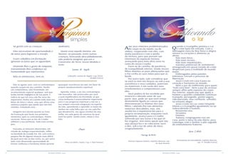 12 13RESENHA ESPÍRITA online RESENHA ESPÍRITA online
Sê gentil com as crianças.
Elas necessitam de oportunidade e
de amor para lograrem o triunfo.
Esses cidadãos em formação
ignoram as lutas que os aguardam.
Distende-lhes o gesto de simpatia,
transmitindo-lhes confiança na
humanidade que representas.
Não as atemorizes, nem as
maltrates.
Quem visse aquele menino, em
Nazaré, no passado, entre outras
crianças, brincando descuidadamente,
não poderia imaginar que era o
Construtor da Terra, nosso Modelo e
Guia.
Joanna de Ângelis
(Vida feliz. Joanna de Ângelis. Cap. XXVIII.
Divaldo Franco)
Não se agaste, pois, com os contratempos,
quando surjam em seu caminho. Perder
um compromisso, uma festividade, um
acontecimento especial qualquer, sem que
tenha havido negligência de sua parte, é
indício de que tal coisa não lhe seria tão
importante. Ponha-se e ponha tudo mais nas
Mãos de Deus e relaxe, uma que afirma uma
sentença popular que aquilo que não tem
remédio, remediado está...
Ninguém terá dúvida quanto ao travo
da frustração que brota nos primeiros
momentos após os contratempos. Porém,
raciocine. Pense que as leis do Criador
refletem a Sua perfeição. Tudo está correto,
pois.
Passadas as emoções aborrecidas, em
virtude do malogro experimentado, reflita
na bondade do Grande Pai. Ele, com certeza,
poupou-lhe de alguma situação mais difícil,
da qual você não se deu conta, ou, por outro
lado, está oferecendo oportunidade de
treinar confiança e harmonia íntima perante
quaisquer ocorrências da vida, em favor do
próprio amadurecimento espiritual.
Aprenda, então, a ver nos contratempos
não buscados, não provocados por você,
a ação equilibradora da Divindade, já que
coisa nenhuma é essencialmente importante
para o seu progresso espiritual a não ser a
sua sempre crescente integração no espírito
da vida, aprendendo a aprender as lições do
Senhor em cada folha que cai, em cada flor
que desabrocha, nas águas revoltas do mar,
enfim, em cada gesto da natureza da qual
você faz parte. Sendo assim, relaxe e viva
feliz.
Joanes
(Para uso diário. Joanes. Cap. 5. Raul Teixeira)
Ame seus rebentos problematizados
do corpo ou da mente, ou de
ambos, cooperando com eles, com
muita paciência e com o preito
da ternura, para que possam sair
vitoriosos da expiação terrena,
avançando para mais altos voos no
rumo do nosso Criador.
Forre-se de carinho, de paciência,
de tranquilidade interior, vendo nesses
filhos doentes as joias abençoadas que
o Pai confia às suas mãos para que as
burile.
Por outro lado, vale considerar que
se você os tem nos braços ou sob a sua
assistência e seus cuidados, paternais
ou maternais, é em razão dos seus
envolvimentos e compromissos com
eles.
Você poderá tê-los recebido por
renúncia e elevado amor de sua
parte, mas, pode ser que você esteja
diretamente ligado às causas que
determinaram os dramas dos seus
filhos, cabendo-lhe não alimentar
remorsos descabidos, mas, sim,
auxiliá-los e impulsioná-los para a
própria recomposição, enquanto você,
igualmente, avança para o Criador,
sofrendo por seu turno o ter que vê-
los resgatar, sem outra opção que não
seja abraçá-los e se colocarem, você
e eles, sob a luz do amor de Deus,
resignadamente.
Thereza de Brito
(Nossas riquezas maiores. Espíritos diversos, cap.
44. Raul Teixeira)
Quando o Evangelho penetra o Lar
o crime bate em retirada. Com a
mensagem clara da Boa Nova a alegria
renova os corações e alimenta as
almas.
Não mais lutas...
Não mais receios...
Não mais inquietações...
Suicidas potenciais de sentimento
amargurado em quase estado de crime
despertam para a realidade do mundo
maior.
Embriagados pelas paixões
inferiores, iniciam o processo de
libertação.
Jesus Cristo em casa é para no
coração e harmonia no mundo.
Nem a paz do indiferente para quem
“tudo está bem”. Nem a paz do ansioso
sempre aflito pelo repouso do corpo.
Paz interior; aquela paz que ajuda o
homem a quando combatido continuar
tranquilo, perseguido, porém seguro,
ridicularizado, mas confiante, sofredor,
no entanto alegre.
Jesus Cristo no Lar como Hóspede
Divino e o Evangelho igualmente no lar
redescobrindo o homem.
Renovemo-nos.
Sirvamos.
Oremos.
Todavia, congreguemo-nos em
casa, junto à mesa do pão diário, para
comungar com o Senhor o pão sagrado
do entendimento fraterno.
Aura Celeste
(Crestomatia da imortalidade. Espíritos diversos,
cap. 13. Divaldo Franco)
 