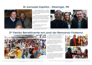 14 15RESENHA ESPÍRITA online RESENHA ESPÍRITA online
XI Jornada Espírita - Maringá, PR
A União Regional Espírita - 7ª Região,
da Federação Espírita do Paraná, promoveu
mais uma Jornada Espírita durante o mês
de agosto de 2016.
A Associação Espírita de Maringá (Rua
Paissandu, 1156, Maringá, PR) sediou o
evento, que contou com a participação de
vários oradores e de significativo público.
Nos dias 20 e 21 de agosto de 2016,
Alessandro Viana Vieira de Paula foi o
orador.
Nessa ocasião, também esteve
presente, Raul Teixeira.
No dia 19, Alessandro e Raul estiveram
na vizinha cidade de Terra Rica, PR.Raul Teixeira e Adriano Greca (Presidente da Federação Espírita do Paraná Em primeiro plano da foto: Raul Teixeira e Alessandro de Paula, acompanhdos de trabalhadora da Instituição.
2º Feirão Beneficente em prol do Remanso Fraterno
Remanso Fraterno é um departamento
da Sociedade Espírita Fraternidade -
SEF, de Niterói, RJ, da qual Raul Teixeira
estimulou e participou da fundação.
Diversas Instituições Espíritas de
Niterói reuniram-se mais uma vez e
promoveram o 2º Feirão Beneficente em
prol do Remanso Fraterno.
O dia 28 de agosto de 2016, no
Centro Educacional de Niterói (Rua
Itaguaí, 173, Niterói, RJ), foi festivo e
inteiramente dedicado em recepcionar o
expressivo público que aceitou o convite
para participar da oportuna promoção
confraternativa.
Raul Teixeira e os demais trabalhores
da SEF foram os anfitriões, contando
com muitos voluntários, principalmente
das organizações que se uniram nessa
iniciativa comum.
 