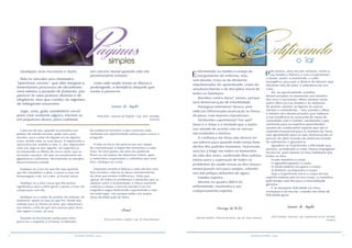 16 17RESENHA ESPÍRITA online RESENHA ESPÍRITA online
Qualquer vício escraviza e mata.
Não te vincules aos chamados
“aperitivos sociais”, que dão margem a
lamentáveis processos de alcoolismo,
nem adotes a posição de fumante, por
parecer-te uma postura distinta e de
elegância, mas que conduz às algemas
do tabagismo assassino.
Jogo, sexo, gula, anedotário servil,
para citar somente alguns, iniciam-se
em pequenas doses, para culminar
em cárcere moral quando não em
penitenciária comum.
Uma vida sadia torna-se ditosa e
prolongada, a benefício daquele que
assim a preserva.
Joanna de Ângelis
(Vida feliz. Joanna de Ângelis. Cap. XXX. Divaldo
Franco)
Cada um de nós, quando se encontra nas
pelejas do mundo terreno, pode viver para
atender, para cuidar de alguém ou de alguma
coisa, dando valor as suas horas. É importante e
necessário dar sentido à vida. É, sim, importante
viver por algo ou por alguém. Tal experiência
irá desatando os filetes do nosso amor, que se
tornarão cascatas, até que se transformem em
gigantescas cachoeiras, derramando as energias
dessa luminosa virtude.
Dedique-se a um ser que lhe seja querido,
que lhe sensibilize a alma, e passe a viver em
homenagem a ele, ou a eles, se forem vários.
Dedique-se a uma causa que lhe pareça
significativa para o bem geral, e passe a viver em
cooperação com ela.
Dedique-se a cuidar de jardins, de animais, do
ambiente. Apoie-se seja no que for, desde que
voltado para as fontes do bem, que alimentará
seu íntimo, a fim de que seus passos pela Terra
não sigam a esmo, ao azar.
Quando se encontram razões para viver,
passa-se a respeitar e a honrar as bênçãos
da existência terrestre, o que converte cada
momento em oportunidade valiosa para crescer e
progredir.
A vida na Terra não precisa ser um ‘campo
de concentração’ a impor-lhe tormentos a cada
hora. Se você quiser, ela será um jardim de
flores ou um pomar de saborosos frutos, após
a sementeira responsável e cuidadosa que você
fizer. Dedique-se a isso.
Empreste sentido e beleza a cada um dos seus
dias terrenos. Liberte-se desse amortecimento
da alma que produz indiferença. Sinta que,
apesar de todos os problemas e danações que se
abatem sobre a humanidade, a chuva nutriente
continua a beijar a face do mundo e um sol
magnífico segue iluminando e garantindo a vida
em todo lugar. Isto porque todos nós somos
alvos da dedicação de Deus.
.
Joanes
(Para uso diário. Joanes. Cap. 25. Raul Teixeira)
E
nfermidade na família é ensejo de
reerguimento do enfermo, mas,
sem dúvida, trata-se de elemento
impulsionador do aprendizado, como do
amadurecimento e da disciplina moral de
todos os familiares.
Revoltas contra Deus? Jamais, porque
será demonstração de infantilidade.
Amargura intérmina? Nunca, pois
indicará infortunada associação às faixas
de piora, com maiores transtornos.
Desilusões caprichosas? Por quê?
Deus é o Amor e a Verdade que a todos
nos atende de acordo com as nossas
necessidades e méritos.
A confiança em Deus não deverá ser
um adorno para quando tudo esteja bem,
dentro dos padrões humanos. Outrossim,
será luz a fulgir em todos os momentos
da vida dos seres, conferindo-lhes euforia
íntima para a superação de todos os
problemas da saúde nossa ou dos nossos,
emancipando-nos para sempre, valendo-
nos das pelejas doloridas de agora.
Família espírita...
Mesmo na quadra difícil da
enfermidade, mantenha o seu
comportamento espírita.
Thereza de Brito
(Vereda familiar. Thereza de Brito, cap. 26. Raul Teixeira)
P
elo menos, uma vez por semana, reúne a
tua família e felicita-a com o Espiritismo,
criando, assim, e mantendo, o culto
evangélico, para que a diretriz do Mestre seja
eficiente rota de amor à sabedoria em tua
casa...
Ali, na oportunidade, ouvidos
desencarnados se imantarão aos ouvidos
dos teus e escutarão; olhos atentos verão
pelos olhos da tua família e se nublarão
de pranto; mentes se ligarão às outras
mentes e entenderão... Sim, ouvidos, olhos
e mentes dos desencarnados que habitam
a tua residência se acercarão da mesa de
comunhão com o Senhor, recebendo o pão
nutriente para os espíritos perturbados,
através do combustível espírita que não é
somente manancial para os homens da Terra,
mas igualmente para os que atravessaram os
portais do além-túmulo em doloroso estado
de sofrimento e ignorância.
Agradece ao Espiritismo a felicidade que
possuis, acendendo-o como chama inapagável
no teu lar, para clarear os teus familiares por
todos os dias.
O pão mantém o corpo.
O agasalho guarda o corpo.
O medicamento recupera o corpo.
O dinheiro acompanha o corpo.
Seja o Espiritismo em ti o corpo do teu
espírito emboscado no teu corpo, a caminhar
pelo tempo sem fim para a Imortalidade
gloriosa.
E se desejares felicidade na Terra,
incorpora-o ao teu lar, criando um clima de
felicidade geral.
Joanna de Ângelis
(SOS Família. Diversos, cap. Espiritismo no lar. Divaldo
Franco)
 