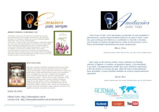 16 RESENHA ESPÍRITA online RESENHA ESPÍRITA online
VISITE OS SITES:
Editora Fráter: http://editorafrater.com.br
Livraria LEAL: http://mansaodocaminho.com.br/livraria-leal/
MINHA FAMÍLIA, O MUNDO E EU
Assumindo a postura ora de moderno e amadurecido pensador,
de psicólogo social e de sociólogo, ora de um pai e de experiente
educador, eis o Benfeitor Camilo a nos trazer às reflexões ângulos
importantes sobre a nossa relação familiar.
Nesta obra, o Espírito tange com profundidade e simplicidade algumas
das mais usuais situações-problema que eclodem no lar, que exigem
sérias e delicadas considerações, tais como: o número de filhos,
a educação escolar dos filhos, filhos homossexuais, o casal e sua
sexualidade, as separações conjugais dentre várias outras.
Em Minha família, o mundo e eu, acharemos um surpreendente e
bonito presente do Mundo Superior, que Camilo converte em páginas
de lucidez e beleza, para que tenhamos um apoio a mais no trato dos
variados desafios da nossa família humana.
SEJA FELIZ HOJE
Esta Obra constitui verdadeiro repositório de preciosas lições,
reflexões e diretrizes para que possamos alcançar um pleno
estado de felicidade, se bem soubermos interiorizar e colocar em
prática toda a sábia orientação nela contida, em consonância
com o Evangelho de Jesus. Ela é composta de mensagens
escritas durante largo período, tecendo considerações – à luz
da Doutrina Espírita – sobre as mais variadas situações, como:
acontecimentos imprevistos; vivência saudável; mudança;
proposta da vida; júbilos e êxitos; enfermidades; conflitos;
exaltação de alegria e muitos outros desfilam diante de nós,
requerendo análise e reflexão, para, a partir daí, entendermos o
conceito correto de felicidade e, então, aplicá-lo em nosso e no
benefício de todos com quem convivemos.
Com Jesus-Cristo, você aprendeu a entender as necessidades e
desventuras, sendo imprescindível esforçar-se mais e mais, cada
dia, para extirpar em silêncio a crueldade e o mal de si mesmo,
socorrendo as vítimas da ignorância, onde se encontram, com a
força da bondade espontânea em justa cooperação.
Marco Prisco
(Glossário espírita-cristão. Marco Prisco, cap.: Mais e mais. Divaldo Franco)
Que seria se do mesmo modo como cuidamos da família,
atentos à higiene, à comida, ao guarda-roupas, à escolaridade
e ao lazer, conseguíssemos cuidar das suas relações espirituais,
a fim de termos a certeza de que, além de estar materialmente
bem atendida, a nossa família também se achará espiritualmente
ajustada!
Benedita Maria
(Ações corajosas para viver em paz. Benedita Maria, cap. 50. Raul Teixeira)
 