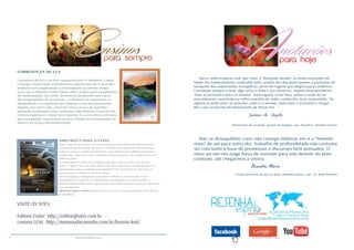 18 RESENHA ESPÍRITA online RESENHA ESPÍRITA online
VISITE OS SITES:
Editora Fráter: http://editorafrater.com.br
Livraria LEAL: http://mansaodocaminho.com.br/livraria-leal/
CORRENTEZA DE LUZ
Correnteza de luz é um livro surpreendente! O benfeitor Camilo
consegue desenvolver ensinamentos importantes de O livro dos
médiuns com simplicidade e profundidade ao mesmo tempo.
Leva-nos a reflexões muito felizes sobre pontos pouco explorados
da mediunidade, tais como: fenômenos produzidos por causa
das propriedades do perispírito, a influência do organismo na
mediunidade e a regressão nos médiuns e nos desencarnados.
Aponta, por outro lado, aspectos novos acerca de questões
bastante conhecidas como: animismo, atendimento fraterno nos
centros espíritas e o medo dos Espíritos. É, com certeza, um texto
que traz grande contribuição para os estudiosos interessados na
teoria e na prática da mediunidade.
DIRETRIZES PARA O ÊXITO
Hoje, mais do que ontem, os seres humanos apresentam-se desnorteados,
consumidos pela volúpia do prazer. A indiferença pelos que sofrem cresce
cada vez mais, e a fome de alimentos ceifa dezenas de milhões de pessoas
esquecidas. São dias muito sombrios espiritualmente e de comportamentos
infelizes estes.
O nobre Espírito Joanna de Ângelis deposita, uma vez mais, em nossas
mãos, a “gema” de raro valor que é esta obra, oferecida a todos quantos se
apresentam como candidatos ao ministério de renovação, no decurso da
jornada para a plenitude da Vida maior.
Nestas páginas, impregnadas de amor e estímulo, enriquecidas com o
pensamento de Jesus e as informações catalogadas por Allan Kardec, a
mentora aponta diretrizes seguras para que todos possam alcançar o êxito em
sua caminhada.
Diretrizes para o Êxito não é apenas um livro, é uma verdadeira fonte de luz
e sabedoria.
Narra, velha tradição oral, que João, o “discípulo amado”, já muito avançado em
idade, era habitualmente conduzido pelo carinho dos discípulos jovens a participar do
banquete das explanações evangélicas, perto do tugúrio que elegera para residência.
Convidado sempre a dizer algo sobre o Rabi e Sua Doutrina, repetia invariavelmente:
“Ama ao próximo como a ti mesmo”. Interrogado, certa feita, sobre a razão de tal
procedimento, insistindo no velho conceito de todos conhecido, teria respondido: “Se
alguém já pode amar ao próximo como a si mesmo, tudo mais é acessório e chegar-
lhe-á por acréscimo da misericórdia de Nosso Pai...”
Joanna de Ângelis
(Dimensões da verdade. Joanna de Ângelis, cap.: Desafios. Divaldo Franco)
Não se desequilibre, caso não consiga elaborar em si o “homem-
novo” de um para outro dia. Trabalho de profundidade não costuma
ser concluído à base de promessas e discursos bem pensados. O
novo ser em nós exige força de vontade para não desistir do bom
combate, até chegarmos à vitória.
Benedita Maria
(Todos precisam de paz na alma. Benedita Maria, cap.: 22. Raul Teixeira)
 