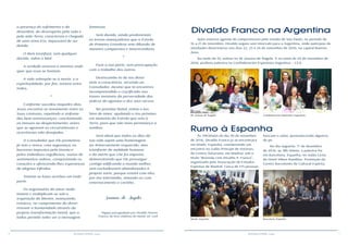 6 7RESENHA ESPÍRITA online RESENHA ESPÍRITA online
a presença do sofrimento e da
desordem, do desrespeito pela vida e
pela mãe-Terra, caracteriza a chegada
de uma nova Era, impossível de ser
detida.
O Bem triunfará, sem qualquer
dúvida, sobre o Mal.
A verdade vencerá a mentira onde
quer que essa se homizie.
A vida sobrepõe-se à morte, e a
espiritualidade, por fim, reinará entre
todos.
*
Conforme sucedeu naqueles dias,
Jesus encontra-se novamente entre as
Suas criaturas, repetindo a sinfonia
das bem-aventuranças, conclamando
as massas ao despertamento, antes
que se agravem as circunstâncias e
ocorrências não desejadas.
O Consolador que Ele prometera
já veio e vence, com segurança, as
barreiras impostas pela tirania e
pelos indivíduos orgulhosos, vazios de
sentimentos nobres, conquistando os
corações e oferecendo-lhes esperanças
de alegrias infindas.
Travam-se lutas acerbas em toda
parte.
Os argonautas do amor nada
temem e multiplicam-se sob a
inspiração do Mestre, avançando,
estoicos, no cumprimento do dever:
renovar a humanidade através da
própria transformação moral, que a
todos permite neles ver a mensagem
luminosa.
Sem dúvida, ainda predominam
as trevas ameaçadoras que a Estrela
de Primeira Grandeza vem diluindo de
maneira compassiva e misericordiosa.
*
Faze a tua parte, sem preocupação
com o trabalho dos outros.
Desincumbe-te do teu dever
ante a consciência, servindo ao
Consolador, mesmo que te encontres
incompreendido e crucificado nas
traves invisíveis da perversidade dos
áulicos do egoísmo e dos seus servos.
No próximo Natal, entoa o teu
hino de amor, ajudando o teu próximo,
em memória da Estrela que veio à
Terra, para que não mais permaneça a
sombra.
Será ideal que todos os dias da
tua vida sejam uma homenagem
ao Aniversariante esquecido, mas
triunfante da maldade humana
e da morte que Lhe foi imposta,
demonstrando que Ele prossegue
contigo edificando o mundo melhor,
sem excluídosnem abandonados à
própria sorte, porque estará com eles,
por teu intermédio, amando-os com
enternecimento e carinho.
Joanna de Ângelis
Página psicografada por Divaldo Pereira
Franco, do livro Dádivas do Natal, ed. Leal
Divaldo Franco na Argentina
Após extensa agenda de compromissos pelo estado de São Paulo, no período de
16 a 21 de novembro, Divaldo seguiu sem intervalo para a Argentina, onde paticipou de
atividades doutrinárias nos dias 22, 23 e 24 de novembro de 2016, na capital Buenos
Aires.
Na noite de 23, esteve no SE Joanna de Ângelis. E na noite de 24 de novembro de
2016, proferiu palestra na Confederación Espiritista Argentina – CEA.
SE. Joanna de Ângelis Confederación Espiritista Argentina
Rumo à Espanha
Às 19h30min do dia 30 de novembro
de 2016, Divaldo Franco já se encontrava
em Madri, Espanha, coordenando um
encontro no Salão Príncipe de Astúrias,
do Centro Asturiano, em Madrid, sob o
título “Reunião com Divaldo P. Franco”,
organizado pela Associação de Estudos
Espíritas de Madrid. Cerca de 175 pessoas
lotaram o salão, permanecendo algumas
de pé.
No dia seguinte, 1º de dezembro
de 2016, às 18h:30min, a palestra foi
em Barcelona, Espanha, no Salão Liceu
do Hotel Silken Ramblas. Promoção do
Centro Barcelonês de Cultural Espírita.
Madri, Espanha Barcelona, Espanha
 