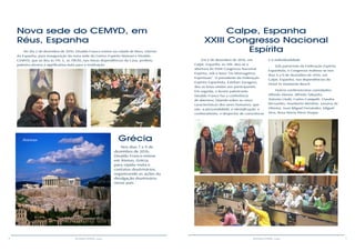 8 9RESENHA ESPÍRITA online RESENHA ESPÍRITA online
Nova sede do CEMYD, em
Réus, Espanha
No dia 2 de dezembro de 2016, Divaldo Franco esteve na cidade de Réus, interior
da Espanha, para inauguração da nova sede do Centro Espírita Manuel e Divaldo -
CEMYD, que se deu às 11h. E, às 19h30, nas novas dependências da Casa, proferiu
palestra alusiva à significativa data para a Instituição.
Calpe, Espanha
XXIII Congresso Nacional
Espírita
Em 4 de dezembro de 2016, em
Calpe, Espanha, às 10h, deu-se a
abertura do XXIII Congresso Nacional
Espírita, sob o lema “Os Mensageiros
Espirituais”. O presidente da Federação
Espírita Espanhola, Esteban Zaragoza,
deu as boas-vindas aos participantes.
Em seguida, o ilustre palestrante
Divaldo Franco faz a conferência
de abertura, falando sobre as cinco
características dos seres humanos, que
são: a personalidade, a identificação, o
conhecimento, o despertar de consciência
e a individualidade.
Sob patrocínio da Federação Espírita
Espanhola, o Congresso realizou-se nos
dias 4 a 6 de dezembro de 2016, em
Calpe, Espanha, nas dependências do
Hotel Ar Diamente Beach.
Outros conferencistas convidados:
Alfredo Alonso, Alfredo Tabueña,
Antonio Lledó, Carlos Campetti, Claudia
Bernardes, Humberto Werdine, Janaina de
Oliveira, Juan Miguel Fernández, Miguel
Vera, Rosa María Pérez Duque.
Grécia
Nos dias 7 a 9 de
dezembro de 2016,
Divaldo Franco esteve
em Atenas, Grécia,
para rápida visita e
contatos doutrinários,
organizando as ações da
divulgação doutrinária
nesse país.
Atenas
 