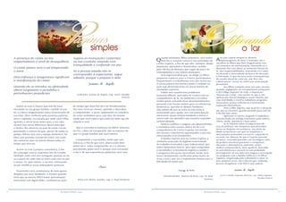 16 17RESENHA ESPÍRITA online RESENHA ESPÍRITA online
A presença do ciúme no teu
omportamento é sinal de desequilíbrio.
O ciúme jamais será o sal temperando
o amor.
Desconfiança e insegurança significam
a manifestação do ciúme.
Quando ele se introduz na afetividade
altera surgimento a pesadelos e
perturbações prejudiciais.
Supera as insinuações ciumentas
na tua conduta, amando com
tranquilidade e confiando em paz.
Se a pessoa amada não te
corresponder à expectativa, segue
adiante, porque o prejuízo é dela.
Joanna de Ângelis
(Vida feliz. Joanna de Ângelis. Cap. XXXII. Divaldo
Franco)
Honre-se com a chance que tem de estar
vinculado ao seu grupo familiar; rejubile-se por
ter a cabeça afagada pelas mãos enternecidas de
sua mãe; vibre confiante pela presença paterna,
ativa e vigilante, na estrada por onde você trilha;
aprenda a retirar boas lições para a sua vida,
através das várias diferenças dessa alma que
o Senhor lhe ofereceu na pele de irmão carnal,
guardando a certeza de que, apesar de todas as
pelejas difíceis que vive a equipe doméstica, foi
Deus que permitiu a união de todos, em razão
das vivências mais ou menos distanciadas no
tempo que tiveram.
Acerte-se com a própria consciência, a fim
de comungar com as supremas leis do Criador.
Verifique onde você tem sonegado atenção ao lar
ou a partir de onde tem-se feito cruel com os que
o amam, ou, pelo menos, o servem, esforçando-
se por modificar essas indesejáveis posturas.
Desenvolva seus sentimentos de bem-querer
dirigidos aos seus familiares. E mesmo quando
sinta que se mostra difícil maior aproximação
emocional com algum deles, confiante na ação
do tempo que Deus lhe dá e no fortalecimento
dos seus recursos morais, aprenda a desculpar,
a compreender, a servir, aplainando os caminhos
do amor verdadeiro para com eles, do mesmo
modo que você espera que cada um deles aja em
relação a você.
Seja a convivência luminosa ou difícil, amorosa
ou fria, calma ou exasperada, não se esqueça de
que é o grupo familiar que você merece.
Compreenda a sua família, ainda que com
esforços, a fim de que você, observando bem
quem ela é, saiba compreender-se a si mesmo,
percebendo quem você é, porque está vinculado
a ela, e de que experiências pretéritas você vem.
Joanes
(Para uso diário. Joanes, cap. 3. Raul Teixeira)
Q
uando tenhamos filhos pequenos, será nobre
levá-los a conviver conosco nas atividades do
Centro Espírita, a fim de que eles, também, desde
pequenos, aprendam a desenvolver carinho
pela Oficina de Bênçãos que supre de paz e de
entendimento o seu reduto doméstico.
Será imprescindível que, ao dirigir os filhos,
pequenos e jovens, para o Centro, participemos,
frequentemos e trabalhemos nós, por nossa vez.
A nossa palavra encontrará apoio e verdade na
ação que desenvolvamos no nosso Núcleo de
atividades espíritas.
Válido será resolvermos problemas
humanos difíceis, ocorridos no Centro com os
companheiros de lá, no ambiente e na esfera
institucional, evitando levar desentendimentos
pessoais com nossos irmãos para as referências
domésticas, quando os demais familiares
não sabem do que se trata ou não terão a
maturidade para ajudar-nos sem participação
emocional, quase sempre tendente a tomar o
nosso lado nas questões que estamos expondo
unilateralmente.
Muitos conflitos e mágoas são desenvolvidos
e mantidos entre nossos afetos do lar e os
companheiros do Centro Espírita, em virtude
dos nossos comentários apaixonados e parciais,
emocionados e inconsistentes.
A família espírita terá no Centro Espírita a
sentinela avançada da legítima fraternidade,
do trabalho incansável e paz indestrutível, que
todos deveremos buscar, para que conquistem
a sociedade e o movimento espírita a saúde e
o progresso dos quais necessitam, tendo suas
bases devidamente clarificadas pelas lições de
Jesus Cristo, que ora o Espiritismo retoma para a
felicidade de todos nós.
Thereza de Brito
(Vereda familiar. Thereza de Brito, cap. 32. Raul
Teixeira)
A
os pais cabem sempre os deveres
impostergáveis de amar e entender até o
sacrifício os filhos que lhes chegam pelas vias
sacrossantas da reencarnação, educando-os e
depondo-lhes nas almas as sementes férteis da
fé, das responsabilidades, instruindo-os e neles
inculcando a necessidade da busca de elevação
e felicidade. O que decorra serão consequências
do estado moral de cada um, que lhes não
cabem prever, recear ou sofrer por antecipação
pessimista.
Aos filhos compete amar aos pais, mesmo
quando negligentes ou irresponsáveis porquanto
é do Código Superior da Vida, a imposição:
“Honrar pai e mãe”, sem excluir os que o são
apenas por função biológica, assim mesmo, por
cujo intermédio a Excelsa Sabedoria programa
necessárias provas redentoras e torturantes
expiações libertadoras.
Ante o filho ingrato, seja qual for a situação
em que se encontre, guarda piedade para com ele
e dá-lhe mais amor...
Agressivo e calceta, exigente e impiedoso,
transformado em inimigo insensível quão odioso,
oferta, ainda, paciência e mais amor...
Se te falarem sobre recalques que ele
traz da infância, em complexos que procedem
desta ou daquela circunstância, em efeito da
libido tormentosa com que os simplistas e
descuidados pretendem escusá-lo, culpando-te,
recorda, em silêncio, de que o Espírito precede
ao berço, trazendo gravados nas tecelagens sutis
da própria estrutura gravames e conquistas,
elevação e delinquência, podendo, então,
melhor compreendê-lo, mais ajudá-lo, desculpá-
lo com eficiência e socorrê-lo com probidade
prosseguindo ao seu lado sem mágoa e encorajado
no programa com a família inditosa e os filhos
ingratos, resgatando pelo sofrimento e amor os
teus próprios erros, até o dia em que, redimido,
possas reorganizar o lar feliz a que aspiras.
Joanna de Ângelis
(S.O.S. Família. Espíritos diversos, cap.: Filhos ingratos.
Divaldo Franco)
 