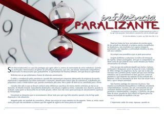 10 11RESENHA ESPÍRITA online RESENHA ESPÍRITA online
Sem desconsiderarmos os casos de patologias que agem sobre os centros da motricidade de certos indivíduos, fazendo-
os ancilosados, mencionamos um gênero de perturbação obsessiva, que vem, sem dúvida, dominando companheiros
desavisados ou desassisados que, gradualmente, se aprofundam em miasmas infelizes, sem que disso se apercebam.
Referimo-nos ao que poderíamos chamar de obsessão anestesiante.
É válida a consideração pelos anestésicos, quando eles representam conquistas abençoadas do progresso do mundo,
objetivando o impedimento das dores torturantes. Entretanto, identificamos outros tipos de substâncias, trabalhadas por
psiquismos cruéis e infelicitadores que, quando assimiladas pela alma, têm o poder de detê-las na caminhada para a frente.
Variados têm sido os que se deixam conduzir pelas influências narcóticas de muitas mentes atreladas ao mal ou ao
marasmo, do Mundo Invisível, naturalmente desleixados com relação à vigilância íntima, realizando seus afazeres, quando os
realizam, como quem se desincumbe de um fardo pesado e difícil, mas não como quem participa do alevantamento espiritual
da Humanidade.
Encontram-se elementos que se acostumaram a deixar tudo para que seja feito amanhã, quando o dia de hoje pede
disposição e não adiamento.
Ninguém pode, em sanidade de consciência, afirmar que estará no corpo somático no dia seguinte. Temos aí, então, maior
razão para que não retardemos os labores que têm regime de urgência em nossa pauta de tarefas.
Diversos irmãos da Terra, portadores de enorme quota
de má vontade ou deixando as próprias mentes mergulhadas
na displicência, são envolvidos nos vapores letárgicos,
paralisantes, que impedem a continuidade dinâmica da obra
sob seus cuidados.
Há sempre uma providência que se pode procrastinar.
Surgem problemas a solucionar na esfera de renovação
do Espírito, sempre postergados, sem que os companheiros se
deem conta de que poderão estar sendo minados por fluidos
anestesiantes da vontade.
Uma vez que não puderam impedir que muitas criaturas
aceitassem e desejassem servir na Seara do Cristo, Entidades
do Além, inimigas do progresso e da luz, que não se dão por
vencidas com a primeira perda, fazem com que esses mesmos
indivíduos não se movimentem no bem, que tem caráter de
premência e que depende tão somente da boa vontade dos
lidadores. Estão no movimento do bem, mas não atuam com o
bem, o que é sempre lastimável.
Não fazemos apologia das neuroses da pressa. Não
estamos aconselhando desequilíbrios e irreflexão, seriamente
comprometedores. Estamos, isto sim, conclamando aos que
costumam meditar nas questões da alma, para que não se
permitam o amolentamento, a preguiça, a pachorra, em pleno
labor de Jesus, quando da Terra inteira se erguem gritos de
imensa necessidade de equilíbrio e de paz.
* * *
É importante cuidar do corpo, repousar, quando os
influência
PARALIZANTEA subjugação é uma constrição que paralisa a vontade daquele que a sofre e o
faz agir a seu mau grado. Numa palavra: o paciente fica sob um verdadeiro jugo.
(O Livro dos Médiuns, 2.a parte, cap. XXIII, item 240, § 1.o)
 