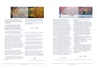 18 19RESENHA ESPÍRITA online RESENHA ESPÍRITA online
Reserva algum período do teu
empo ao serviço sem remuneração à
caridade fraternal, à ação m favor da
comunidade.
A “hora vazia” é sempre espaço
mental perigoso. Oferece-a ao
teu próximo, a alguma Sociedade
ou Agremiação que se dedique à
benemerência, à construção de vidas.
Pequenas ajudas produzem os
milagres das grandes realizações.
Jamais te escuses a este mister de
ajuda desinteressada, não retribuída.
Há muita aflição esperando socorro
e compreensão.
Joanna de Ângelis
(Vida feliz. Joanna de Ângelis. Cap. XXXV. Divaldo Franco)
Vida religiosa nada tem a ver com as atitudes
artificiais ou piegas por muitos adotadas. Ela
se vai concretizando, em verdade, quando
passamos a compreender que a religião
verdadeira não passa obrigatoriamente pelas
aparências de fora, mas sempre será uma
realidade vibrante no íntimo dos seres. Manter
contato mais próximo com Deus, com Cristo ou
com os Prepostos da Luz Divina, pela capacidade
de transformar velhas inclinações perturbadoras
em novas posturas de trabalho renovador, por
dentro e por fora de nós, isto sim é a base para a
realização religiosa.
Como tem sido a sua vida religiosa? Tem
você mantido as aparências graciosas da fé,
enquanto alimenta azedumes, invejas, mágoas e
rapina no coração, ou tem-se esforçado por ser,
intimamente, o que Deus espera de você?
A sua vida religiosa precisa ter o aroma das
reais virtudes, que crescem aos poucos, mas que
não estão ausentes da vivência dos religiosos
verdadeiros.
Nas lutas e renúncias de Gandhi, vemos sua
vida religiosa ativa, laboriosa e útil.
Nas pelejas e renúncias de Lincoln, achamos
sua vida religiosa corajosa, desafiadora e útil.
Nos esforços e renúncias de Madre Teresa,
encontramos os sinais inquestionáveis da sua
vida religiosa dedicada, transformadora e útil.
Se, na condição de pessoa religiosa, os seus
atos não forem enobrecidos e úteis a ninguém,
tenha a certeza de que eles são vazios e sem
qualquer valor para a vida interior.
Pense e repense acerca da sua vida religiosa.
Transforme-se para o bem o quanto possa.
Desenvolva-se no amor o quanto puder, porque
somente assim a sua atuação na esfera religiosa
espalhará a luz do Cristo e o fará realmente feliz.
Joanes
(Para uso diário. Joanes, cap. 21. Raul Teixeira)
P
ara uma equilibrada orientação dos
filhos, sem qualquer intenção de apostilar
comportamentos ou de determinar isso ou
aquilo, será de validade atentarmos para
alguns pontos importantes, tais como: a
consciência da presença de Deus em nossas
vidas; o respeito à vida atual, estendendo ao
corpo os cuidados necessários; o respeito a si
mesmo como integrante e atuante no processo
social, conscientização que se esboça pouco a
pouco; desprezo às vacuidades, transformando
o consumismo avassalador e indevido em
rota de assistência para com os que carecem
mais ao nosso redor; o hábito salutar de
estudar serenamente, sem o olvido de que,
para a criança, são importantes o brinquedo,
a descontração dos folguedos infantis e a
convivência no seu grupo, sadiamente.
Enquanto substituirmos a presença
nossa junto aos filhos por dinheiro e presentes,
enquanto encobrirmos nossos descuidos com
passeios caros, fingindo bem-querer; enquanto
permitirmos que os ídolos fabricados pelos
veículos comunicadores ocupem, na mente
infantil, o lugar que não tenhamos tempo para
ocupar, é natural que a sociedade siga de queda
em queda, antevendo os excessos do mal,
ao que se reportam os Espíritos do Senhor, a
fim de que todos sintamos a necessidade do
bem e das reformulações. Entretanto, se já
somos iluminados pelo conhecimento, por que
esperamos o sofrimento e a derrota?
Amemos as nossas crianças, impondo-
nos regime de progresso geral, a fim de que
melhor possamos orientá-las, para que cumpram
os seus deveres na Terra, rumando como
Espíritos imortais para os seus destinos de luz.
Thereza de Brito
(Vereda familiar. Thereza de Brito, capítulo 15. Raul Teixeira)
A
vida, para desenvolver-se, exige
energia.
O envelhecimento, resultado do
desgaste energético, é fenômeno natural.
Irreversível, a idade conquista espaço
no organismo humano, combalindo-lhe as
forças e conduzindo-o à desencarnação.
Apesar da importância de serem
preservados a juventude interior, o
entusiasmo pela vida, as ocasiões de
prosseguir servindo e iluminando-se, isto
não descarta o fenômeno de velhice.
Cada minuto que passa, adiciona
consumo à máquina orgânica impondo-
te sisudeza, maturidade, consciência
responsável.
A velhice é quadra abençoada da
existência planetária, que nem todos têm
oportunidade de alcançar.
Repositório de experiências, é campo
de sabedoria a serviço da vida.
Respirando e agindo, estás
envelhecendo.
Pensa nisso.
Vive, desse modo, programando a tua
terceira idade, jovialmente, a fim de não
seres colhido pela amargura e o dissabor,
quando as forças se te apresentarem
diminuídas, portanto, em decadência.
O pior da velhice é a forma refratária
com que muitos a consideram,
ingratamente.
Joanna de Ângelis
(Episódios diários. Joanna de Ângelis, Cap. 47. Divaldo Franco)
 