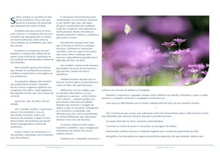 4 5RESENHA ESPÍRITA online RESENHA ESPÍRITA online
É necessário discernimento para
compreender as ocorrências humanas
e, por melhor que seja, não logra
alcançar a profundeza da realidade.
Cada ser é especial, com experiência
muito pessoal, diversa de todas as
demais existentes, embora a aparência
que venha a existir.
Inicialmente, porque nem tudo
que se deseja na Terra se consegue
alcançar, conforme as aspirações
mantidas. Tem-se o que é necessário,
mas nunca falta a ambição pelo
excesso, especialmente quando não é
aplicado em favor do Bem.
Há, também, imensa mole humana
que padece escassez de tal natureza,
que morrem, muitos de fome e
abandono.
Também existem aqueles que se
deixam arrastar pelos acontecimentos,
como se deles não participassem.
Reflexiona, em tua solidão, que
as estradas libertadoras, as que
conduzem ao paraíso - as da Úmbria
e do Calvário -, somente podem ser
percorridas com êxito em solidão.
Aqueles que tiveram a coragem de
seguir os que as iniciaram, entregaram-
se à renúncia e à soledade, não
olhando para trás, nem se permitindo
os sonhos defluentes das aspirações
infantis e dos ricos de ilusórios.
O roteiro solitário é feito sobre
espinhos e abrolhos, que a imaginação
transforma em pétalas de rosas e
tapetes macios.
Anelavas por companhia amorosa e
sonhas com sorrisos de júbilos a ti dirigidos.
Mantém a esperança e aguarda, porque tudo é efêmero no mundo, incluindo o corpo, e nada
pertence a ninguém, inclusive a roupagem carnal que usa.
Sorri para as dificuldades que te ferem, trabalhando em favor do teu amanhã risonho.
*
Sim, é provação que carpes, que solicitaste antes do renascimento atual, a fim de dares conta
das atividades que deverias abraçar durante a jornada terrestre.
Há muita diversão na Terra, atraente e perturbadora.
Fascinam as cenas do prazer e encantam as paisagens do delírio.
Redescobre a beleza imortal, a realidade legítima que constituem patrimônio da vida.
Mergulha a tua decepção nas águas correntes da esperança de que amando, mesmo sem
S
ofres, porque se sucedem os dias
da tua existência física sem que
alcances o patamar da plenitude
que almejaste por todo o tempo.
Estabeleceste que assim se daria
com a posse e a conquista de recursos
variados que apaziguassem as ânsias
da mente ambiciosa, bem como as
necessidades do sentimento, por meio
do coração.
Examinas as conquistas de que
dispões e a melancolia, defluente do
quase vazio existencial, apresenta-se
na condição de indumentária asfixiante
das emoções.
Não te podes apartar da tristeza,
que sempre te acompanha os passos
e balbucia melancólicas mensagens ao
teu sentimento.
As pequenas alegrias decorrentes
das expectativas tisnam a limpidez
do teu sorriso e lágrimas aljofram nas
comportas dos olhos, como pequenos
fios líquidos de dor, que não cessam de
escorrer.
Gostarias, sim, de amar e de ser
amado.
Vês o mundo risonho, os parceiros
joviais e encantadores, uns em
alacridade incomum, outros em
festivais de emoções e alguns tristes,
distanciados do fenômeno da ilusão,
muitos amargurados e cheios de
tormentos.
Existe a ebriez do sentimento e a
das paixões, mescladas com tormentos
que desconheces.
 