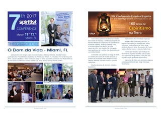 10 11RESENHA ESPÍRITA online RESENHA ESPÍRITA online
O Dom da Vida - Miami, FL
Juntamente com Sergio Lopes, Haroldo Dutra e Alberto Almeida, Divaldo Franco
participou da 7ª Conferência Espíorita da Flórida, em Miami, FL, nos dias 11 e 12 de março de
2017, a qual trabalhou o tema central: O Dom da Vida. O evento aconteceu nas dependências
do FIU Koven Conference Center (3000 N.E. 151st Street, Miami, Florida 33181).
Com várias paletras em diversas cidades
do Estado do Paraná, a Federação Espírita do
Paraná demarcou o início da 19º Conferência
Estadual Espírita, vindo a culminar com
o encontro geral nos dias 17 a 19 de
março de 2017, em Pinhais, PR, na região
metropolitana de Curitiba, nas dependências
do EXPROTRADE.
Contando com público ao longo de todo
os eventos de cerca de 10.000 pessoas, a
tribuna foi revesada entre Divaldo Franco,
Alberto Almeida, Haroldo Dutra e Sandra
Della Pola.
Reuniu pessoas de diversos Estados
brasileiros.
Raul Teixeira foi convidado especial.
Desde o dia 13 de março de 2017, o
interior do Estado foi visitado por: Suely
Schubert, Saulo Ribeiro da Silva, Jorge
Godinho Barreto Nery, Alessandro de Paula,
Sandra Borba Pereira e Sandra Della Pola.
Evento que alcança sua tradição no
Movimento Espírita mundial, não só pela
sua expressão de grandeza, mas pela sua
excelência em qualidade doutrinária.
Veja série de fotos nas próximas páginas,
cedidas gentilmente por Jorge Henrique
Moehlecke.
 
