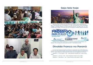 10 11RESENHA ESPÍRITA online RESENHA ESPÍRITA online
Divaldo Franco estará presente no Congresso Estadual de Espiritismo, em
Atibaia, SP, nos dias 23 a 25 de junho de 2017. Promoção da USE.
Seja feliz hoje, é o tema de seminários que Divaldo Franco apresentará no
dia 17 de junho de 2017, em Danbury, CT, USA, com início às 17h30 (The Palace
Theater - 165 Main Street); e no dia 18 de junho de 2017, em New York, NY, USA,
(4 West 43rd. Street), com início às 15h. Promoção da TriState Spiritist Federation.
Zurique
Kloten
Viena
Seja feliz hoje
Divaldo Franco no Paraná
A convite da Federação Espírita do Paraná e participação das Uniões Regionais
Espíritas das respectivas cidades, Divaldo Franco retorna ao Paraná no mês de junho
de 2017, para a seguinte programação doutrinária para divulgação do Espiritismo:
28/06/2017 - Foz do Iguaçu - 20h - Hotel Recanto Cataratas (Av. Costa e Silva,
3500)
29/06/2017 - Cascavel - 20h - Clube Tuiuti (Rua Ponta Grossa, 2998)
30/06/2017 - Pato Branco - 20h - Clube Pinheiros (Rua Itapuã, 1588)
 