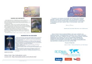 16 RESENHA ESPÍRITA online
VISITE OS SITES:
Editora Fráter: http://editorafrater.com.br
Livraria LEAL: http://mansaodocaminho.com.br/livraria-leal/
VOZES DO INFINITO
Vozes fulgurantes de 10 Benfeitores Espirituais, através da
mediunidade abençoada de Raul Teixeira, sob as bênçãos do Cristo
Jesus, transmitem aos alunos matriculados na escola terrena,
preciosas mensagens sobre assuntos de permanente interesse para
a redenção de todos.
Fraternidade, trabalho, arte, provações, enfermidades, paz,
resignação, luz e sombra, entre outros temas de grande interesse,
trazem esclarecimento e diretrizes para uma vida mais consentânea
com o verdadeiro objetivo da vida na Terra: a conquista da iluminação
e da felicidade preconizadas e ensinadas pelo Mestre.
Apesar dos dias amargos que vivemos, da acomodação e
das guerras, através dos recursos do trabalho, da confiança, da
fraternidade, do estudo, das escolhas certas com os recursos da
alma e o auxílio do Mestre Jesus, que reina sempre, atingiremos a
vida exuberante.
As Vozes do Infinito traçam o rumo e ensinam a trilhar o caminho.
MOMENTOS DE DECISÃO
Nesta preciosa obra, o instrutor espiritual Marco Prisco, através de
60 oportunas e diversificadas reflexões, propõe que encontremos o
momento de decisão feliz, meditando em torno das enriquecedoras
lições da Boa-nova.
Consoante as próprias palavras do benfeitor espiritual: Momentos
de decisão! Há tantos momentos na sua vida que você malbarata e
passa na inutilidade ou no acumpliciamento dos erros, que produzem
aflições e dores sem conta para você mesmo.
Surgem, também, e ressurgem momentos que o convocam à
liberdade, à legítima paz...
Indispensável saber utilizar as lições do Evangelho em cada
momento da existência física, a fim de poder fruir as bênçãos da vida
eterna.
O leitor que penetrar nestas breves mensagens, que têm como
terapêutica valiosa os ensinos evangélicos, será convocado, na
convulsão das horas hodiernas, a decisões libertadoras de vencer
com Jesus.
A queixa é um miasma envolvente, que sempre piora qualquer
situação. Quanto mais é comentada, pior se apresenta o quadro,
fixando-se na mente e dando lugar a ressentimentos e frustrações.
À semelhança de lodo, quanto mais é movimentada, mais exala
putrefação.
Marco Prisco
(Diretrizes para uma vida feliz. Marco Prisco, cap. 6. Divaldo Franco)
Jesus Cristo é esse excelente Médico sob cujos cuidados nos
deveremos situar, conscientemente, fazendo-O se o nosso orientador
particular, bem como o Médico de todo o nosso grupo familiar, enquanto
trabalhamos por extinguir da Terra as expressões patogênicas,
trabalhando pela educação moral de todos, a partir do indivíduo,
evitando que se aninhem no ser eterno as energias desequilibrantes
que perturbam a saúde que nos vem do Mais Alto.
Francisco de Paula Vitor
(Quem é o Cristo? – Francisco de Paula Vitor, cap. 9. Raul Teixeira)
 