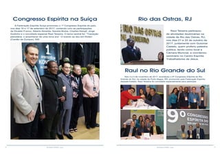 18 19RESENHA ESPÍRITA online RESENHA ESPÍRITA online
Congresso Espírita na Suíça
A Federação Espírita Suíça promoveu o 1º Congresso Espírita do país,
nos dias 16 e 17 de setembro de 2017, contando com as participações
de Divaldo Franco, Alberto Almeida, Sandra Borba, Charles Kempf, Jorge
Godinho e o convidado especial Raul Teixeira. O tema central foi: “Transição
planetária: o amanhecer de uma nova era”. O evento se deu em Kloten
(Cantão de Zurique), SW.
Rio das Ostras, RJ
Raul Teixeira participou
de atividades doutrinárias na
cidade de Rio das Ostras, RJ,
nos dias 21 e 22 de outubro de
2017, juntamente com Guiomar
Castelo, quem proferiu palestra
pública, tendo como local a
Câmara Municial, e coordenou
seminário no Centro Espírita
Trabalhadores de Jesus.
Raul no Rio Grande do Sul
Nos 3 a 5 de novembro de 2017, aconteceu o 9º Congresso ESpírita do Rio
Grande do Sul, na cidade de Porto Alegre, RS, promovido pela Federação Espírita
daquele Estado. Raul Teixeira foi convidado especialmente para participar.
 