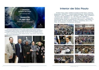 6 7RESENHA ESPÍRITA online RESENHA ESPÍRITA online
Com as participações de Divaldo Franco, Alberto Almeida, Sandra Borba,
Charles Kempf, Jorge Godinho e o convidado especial Raul Teixeira, realizou-se o
1º Congresso Espírita na Suíça, na cidade de Kloten (Cantão de Zurique), SW. A
promoção foi da Federação Espírita Suíça, nos dias 16 e 17 de setembro de 2017,
Foto, da esquerda para a direita: Alberto Almeida, Jorge Godinho, Raul Teixeira,
Divaldo Franco e Sandra Borba.
Interior de São Paulo
Divaldo Franco visitou cidades do Estado de São Paulo, conforme
programado: 24/09/2017 - Creche Amélia Rodrigues, Santo André (SP),
25/09/2017 - Pres. Prudente (SP), 26/09/2017 - Bauru (SP), 27/09/2017
- Buritama (SP), 28/09/2017 - S. J. Rio Preto (SP), 29/09/2017 -
Indaiatuba (SP), 30/09/2017 - Americana (SP), 01/10/17 - Araras (SP),
reunindo grande número de pessoas em cada evento. Fotos abaixo (1)
Santo André, (2) Pres. Prudente, (3) Bauru, (4) Buritima, (5) S. J. Rio
Preto, (6) Indaiatuba, (7) Americana, (8) Araras.
1
2
3 4
5
6
7 8
 