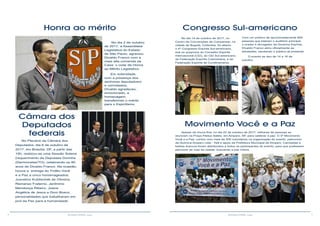 8 9RESENHA ESPÍRITA online RESENHA ESPÍRITA online
Câmara dos
Deputados
federais
No dia 2 de outubro
de 2017, a Assembleia
Legislativa do Estado
de São Paulo, agraciou
Divaldo Franco com a
mais alta comenda da
Casa: o colar de Honra
ao Mérito Legislativo.
Em solenidade,
com a presença dos
senhores deputadosm
e convidados,
Divaldo agradeceu,
emocionado, a
homenagem,
transferindo o mérito
para o Espiritismo.
No Plenário da Câmara dos
Deputados, dia 6 de outubro de
2017, em Brasília, DF, a partir das
15h, realizou-se uma Sessão Solene
(requerimento da Deputada Dorinha
(Democratas/TO), celebrando os 90
anos de Divaldo Franco. Na ocasião,
houve a entrega do Troféu Você
e a Paz a cinco homenageados:
Juscelino Kubitschek de Oliveira,
Remanso Fraterno, Jerônimo
Mendonça Ribeiro, Joana
Angélica de Jesus e Dom Bosco,
personalidades que trabalharam em
prol da Paz para a humanidade.
Honra ao mérito Congresso Sul-americano
No dia 14 de outubro de 2017, no
Centro de Convenções de Compensar, na
cidade de Bogotá, Colômbia, foi aberto
o 4º Congresso Espírita Sul-americano,
sob os auspícios do Conselho Espírita
Internacional (CEI), do CEI Sul-americano,
da Federação Espírita Colombiana, e da
Federação Espírita de Cundinamarca.
Com um público de aproximadamente 800
pessoas que lotaram o auditório principal,
o orador e divulgador da Doutrina Espírita,
Divaldo Franco abriu oficialmente as
atividades, saudando o público ali presente.
O evento se deu de 14 a 16 de
outubro.
Movimento Você e a Paz
Apesar da chuva fina, no dia 22 de outubro de 2017, milhares de pessoas se
reuniram na Praça Pádua Salles, em Amparo, SP, para celebrar a paz. O 5º Movimento
Você e a Paz, contou com mais de 500 voluntários na organização do evento, patrocínio
da Química Amparo Ltda - Ypê e apoio da Prefeitura Municipal de Amparo. Camisetas e
balões brancos foram distribuídos a todos os participantes do evento, para que pudessem
percorrer as ruas da cidade, buscando a paz íntima.
 