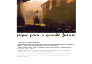 10 11RESENHA ESPÍRITA online RESENHA ESPÍRITA online
Novos tempos são anunciados para a Terra!
Desde as épocas prístinas, a alma humana aguarda os dias venturosos em que se poderá desfrutar os dulçores de
uma era nova, quando a fraternidade não será quimera nem a paz um sonho distante.
Profetas de todos os tempos, no bojo dos mais distintos núcleos humanos, afirmaram a realidade desses dias
porvindouros de delícias e de amor.
Contudo, quanto mais se esgaça o tempo, sob o efeito delongado das experiências, parecem distantes essas
aneladas expectativas, parece ilusória agonia que se aguarde esse deleite.
A descrença a respeito dessas promessas alastra-se em múltiplas almas, até o limite do deboche, da zombaria
atirada sobre os crentes dessa ordem, como se fossem almas ingênuas crendo em disparatadas afirmações de
estonteados visionários.
segue para o grande futuro		 Aquele que vem a mim, de maneira nenhuma o lançarei
fora. - Jo, 6:37
 