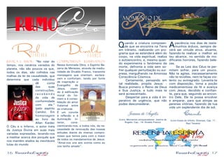 16 17
Quando a criatura compreen-
de que se encontra na Terra
em trânsito, realizando um pro-
grama que se estenderá além do
corpo, na vida espiritual, realiza
o autoencontro, e, mesmo quan-
do experimenta o fenômeno da
morte, defronta a vida sem so-
frer qualquer perturbação ou sur-
presa, mergulhando na Amorosa
Consciência Cósmica.
	 Certamente, pensando em
tal realidade, propôs Jesus: -
Busca primeiro o Reino de Deus
e Sua Justiça, e tudo mais te
será acrescentado.
	 Despertar para a vida é im-
perativo de urgência, que não
podes desconsiderar.
Joanna de Ângelis
(Livro: Momentos enriquecedores. Joanna de
Ângelis, Cap.: 14. Divaldo Franco)
Apaciência nos dias de teste-
munhos árduos, sempre de-
verá ser virtude ativa, atuante,
fazendo-te realizar o melhor ao
teu alcance, no sentido de mo-
dificares horrores, fazendo bele-
zas.
	 Se as Leis dos Céus te per-
mitem sofrer, para um pouco.
Não te agites, inecessariamente
não te revoltes, nem te faças vio-
lento ou avinagrado. Levanta-te
com disposição, toma a poção
medicamentosa da fé e avança
com Jesus, decidido e confian-
te, para que, seguindo ao encon-
tro Dele, Ele te possa envolver
e amparar, para que atinjas as
perenes vitórias, fazendo de tua
vida um esplendente dia de sol.
Camilo
(Livro:Vozes do infinito. Diversos, Cap. 11.
Raul Teixeira)
justiça e amor: “No rolar do
tempo, nos cenários variados do
planeta, não são poucos os que,
todos os dias, são colhidos nas
malhas da lei da causalidade, que
determina que cada indivíduo
dê conta
das suas
construções,
r e c e b e n d o
da vida de
conformidade
com ela.”
(pelo espírito
Camilo). Em
homenagem
ao livro de
Allan Kardec
O Céu e o Inferno, o autor trata
da Justiça Divina em suas mais
variadas expressões, levando-nos
a meditar acerca dos porquês que
nos mantêm atados às inevitáveis
lutas do mundo
compromissos iluminativos:
Nessa iluminada Obra, o Espírito Be-
zerra de Menezes, através da mediu-
nidade de Divaldo Franco, transmite
mensagens que orientam, esclare-
cem e confortam, tendo por fonte
de inspiração o
Evangelho de
Jesus, visan-
do à edificação
moral do ho-
mem e à conso-
lidação do amor
fraternal entre
as criaturas.
É um convite
à reflexão e à
iluminação in-
terior, cons-
cientizando-nos, a todos nós, da ne-
cessidade de renovação das nossas
atitudes diante do imenso compro-
misso que temos para com o maior
de todos os mandamentos de Jesus:
“Amai-vos uns aos outros como eu
vos tenho amado”.
Raul
TEIXEIRA
Divaldo
franco
 