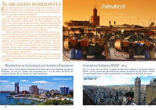 Alargando horizontes

Marrakesch

E

m seu incansável labor, em escala mundial, pela difusão do Espiritismo, Divaldo Franco irá à Marrakech, Marrocos, nos dias 2 e 3 de
dezembro de 2013, para, por primeira vez na história do Movimento
Espírita, ali proferir palestras doutrinárias.
	
Dessa forma, ao longo das décadas, esse exemplar seareiro do
Cristo tem feito trabalho ímpar na veiculação da mensagem espírita,
alargando horizontes do Movimento com seu pioneirismo, ao desbravar novas terras para ali semear as boas novas do Continente do
Espírito que Allan Kardec implantou no mapa mundi da Humanidade,
falando da regência do amor divino sobre todos os povos, tendo o
Senhor da Vida nos dado Jesus como Guia e Modelo.
	
Não se pode falar do Espiritismo no mundo nesses tempos atuais, sem se falar de Divaldo Franco como seu grande propagandista.
E faz a propaganda das novíssimas letras da Doutrina Espírita não só
com belas e apropriadas palavras em cada uma de suas concorridas
palestras, mas e principalmente, pelo notável exemplo de vida, quer
como pessoa humanista que é, mas também como amigo e irmão do
próximo, atento e zeloso diuturnamente, bem como pela expressão
grandiosa de seu amor, com a fundação e manutenção da Mansão
do Caminho. Obra de benemerência que assiste, orienta e beneficia
milhares de pessoas, diariamente.
	
Por certo Marrakech não será a última nova cidade a receber das
mãos de Divaldo a bandeira do Espiritismo, para que, uma vez fincada, passe a tremeluzir pelos tempos vindouros, distribuindo o consolo
e a esperança.

Movimento de Integração do Espírita Paraibano
Divaldo Franco fará a palestra de abertura do Movimento de Integração do Espírita
Paraibano, em sua 41ª edição, que acontecerá nos 1 a 4 de março de 2014, em
Campina Grande, PB, no Ginásio do Clube Campestre.

Campina Grande,PB

6

Divaldo Franco,
2 e 3 de dezembro de 2013

Congresso Espírita FEESP - 2014
De 1º a 4 de maio de 2014, a cidade de São Paulo sediará o Congresso Espírita
FEESP - 2014, promovido pela Federação Espírita do Estado de São Paulo, ocasião
em que Divaldo Franco estará presente para a conferência de abertura do evento.

São Paulo, SP

7

 