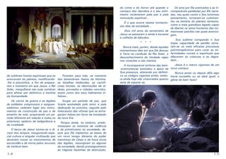 de sublimes hostes espirituais que se
acercavam do planeta, modificando-lhe a psicosfera, a fim de prepararem o momento em que Jesus, o Rei
Solar, mergulharia nas suas sombras
para alterar por definitivo a história
da Humanidade.

Ficariam para trás, na memória
dos lamentáveis fastos da História,
as batalhas hediondas, as carnificinas brutais, as destruições de aldeias, povoados e cidades vencidos,
assim como dos seus habitantes infelizes...

Os carros de guerra e as legiões
de soldados voluptuosos e sanguessedentos cederam lugar aos instrumentos de construção da paz e de
amanho do solo, propiciando um período diferente em relação a todos os
anteriores repletos de beligerância e
de crueldade.

do crime e do horror até quando o
Os atos por Ele praticados e as incansaço dos réprobos e o seu sofri- comparáveis parábolas por Ele narramento reclamarem pela paz e pela das, nas quais vestiu o Seu luminoso
renovação espiritual...
pensamento, tornaram-se culminanÉ o que ocorre nestes tormento- tes na história do planeta terrestre,
como o mais grandioso legado capaz
sos dias da sociedade...
de libertar os seres humanos das torDois mil anos da sementeira de mentosas paixões nas quais estorceJesus se passaram e ainda é escassa gam.
a colheita de bênçãos.
Sua sublime compaixão e Sua
* * *
ímpar capacidade de perdão tornaNunca mais, porém, desde aqueles ram-se os mais eficazes processos
momentosos dias em que Ele desceu psicoterapêuticos para curar as enà Terra na condição de Rei Solar, o fermidades morais e espirituais que
desconhecimento da Verdade vigeu dilaceram as criaturas e as degradam...
nos corações e nas mentes.
Jesus é o marco vigoroso de um
A incomparável sinfonia das bem-aventuranças assinalou o ápice da novo começo.
Sua presença, alterando por definitiNunca antes ou depois dEle algo
vo os códigos vigentes então, embo- havia sucedido ou se dará igual: a
ra ainda hoje não vivenciados quanto glória do bem fazer!
seria de esperar-se.

Surgia um período de paz, que
ficaria assinalado pelo amor e pela
dedicação ao próximo, seguido pelo
holocausto das vítimas que se entregariam felizes em favor da instalação
da nova Era.

O berço de Jesus tornou-se o divisor dos tempos, inaugurando especial cultura e singular civilização que
deveriam trocar os instrumentos de
escravidão e de morte pelos recursos
de inefável bem.

14

Porque ainda, no entanto, predominassem os instintos de violência
e de primitivismo na sociedade, depois que Ele implantou as bases de
um novo tempo distante do poder
mentiroso de César e da força bruta
das legiões, ressurgiram os algozes
da sociedade, dando prosseguimento
às trágicas façanhas de destruição,

15

 